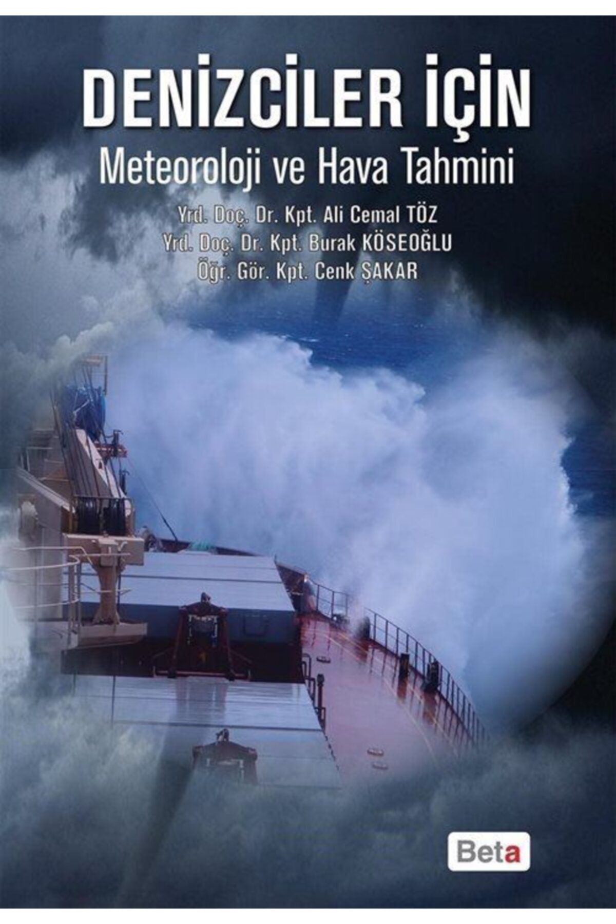 Beta Yayınları Denizciler Için Meteoroloji Ve Hava Tahmini - Ali Cemal Töz,burak Köseoğlu,cenk Şakar