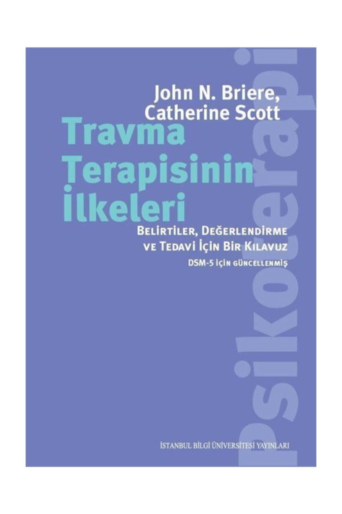 İstanbul Bilgi Üniversitesi Yayınları Travma Terapisinin İlkeleri Belirtiler Değerlendirme ve Tedavi İçin Bir Kılavuz