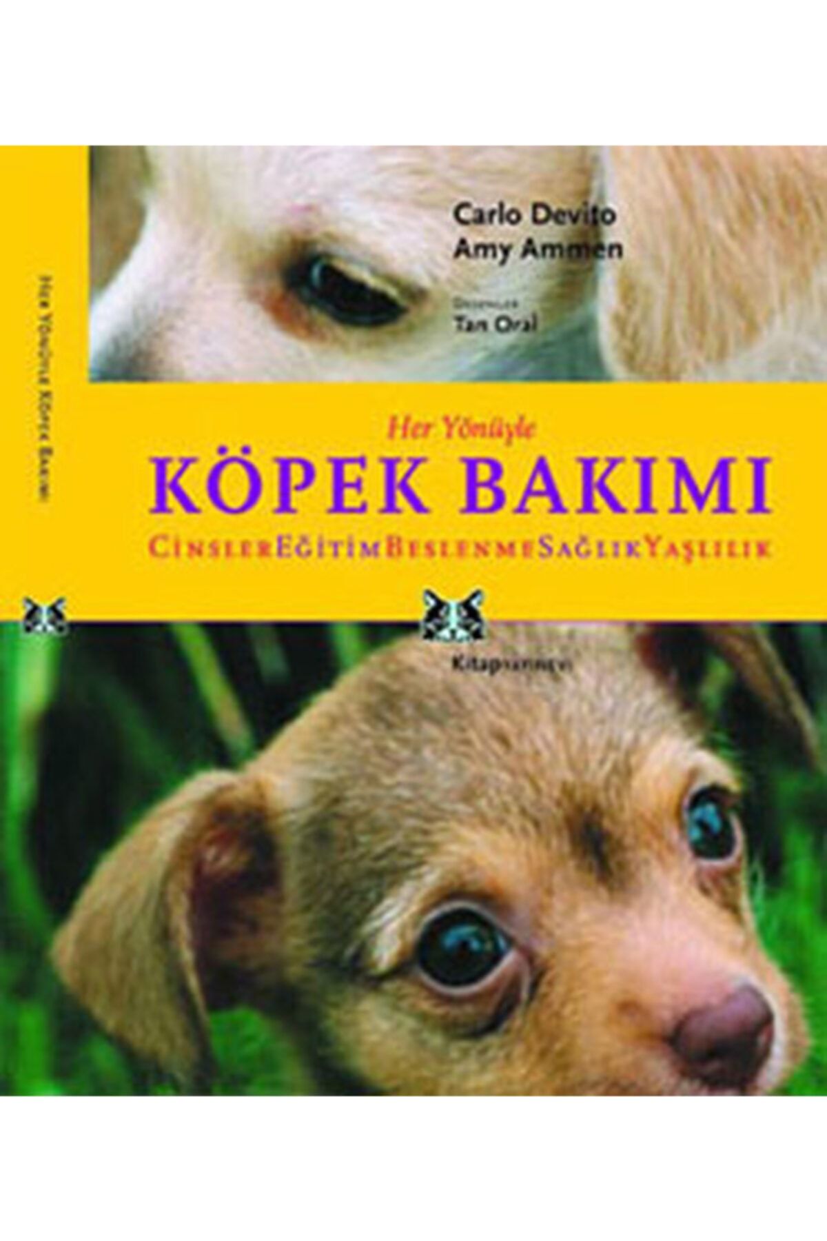 Kitap Yayınevi Her Yönüyle Köpek Bakımı Cinsler, Eğitim, Beslenme, Sağlık, Yaşlılık