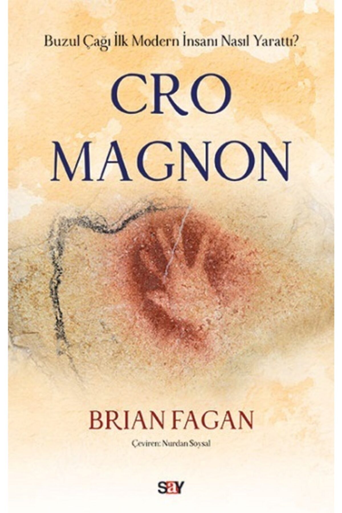 Say Yayınları Cro Magnon-buzul Çağı Ilk Modern Insanı Nasıl Yarattı?