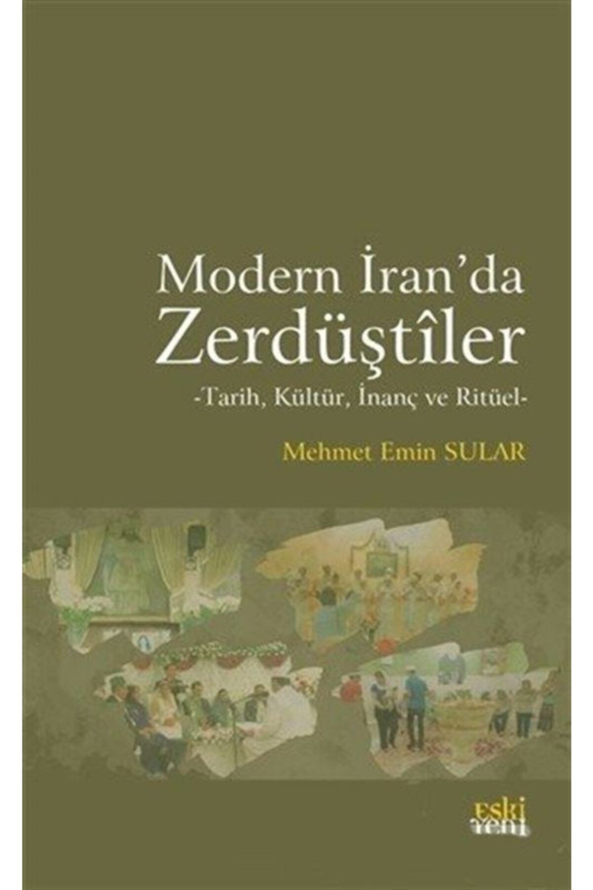 Eski Yeni Yayınları Modern Iran&#39;da Zerdüştiler Mehmet Emin Sular