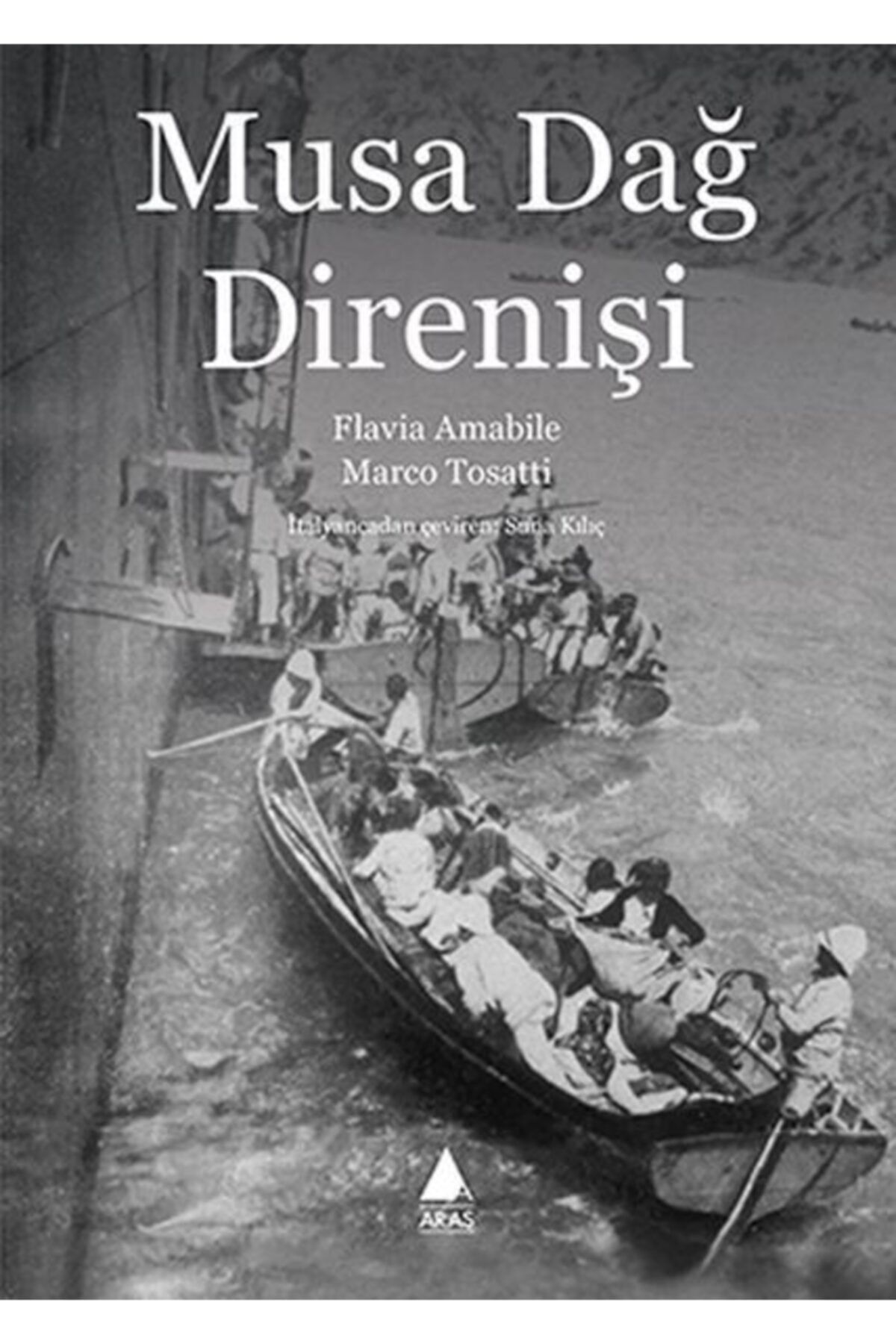 Aras Yayıncılık Musa Dağ Direnişi - Aras Yayınları - Flavia Amabile & Marco Tosatti Kitabı