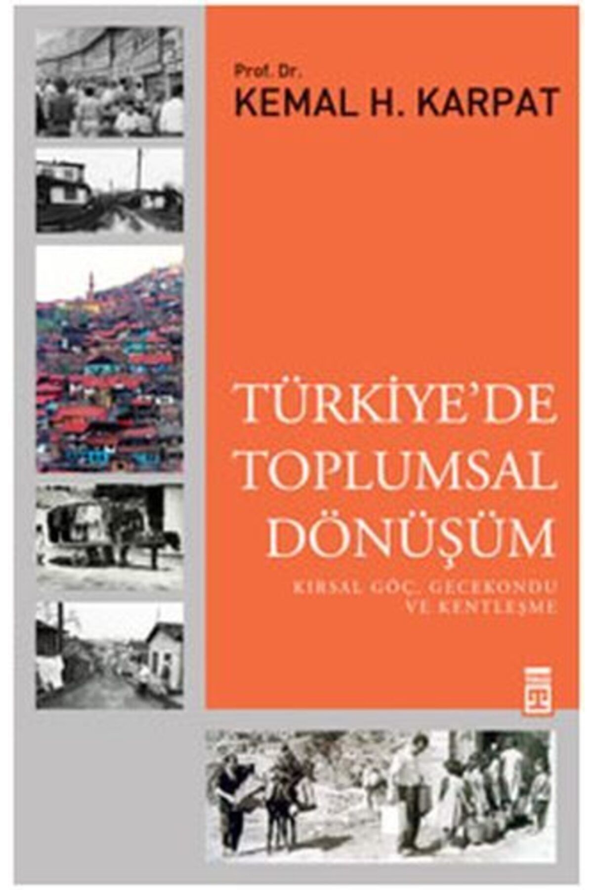Timaş Yayınları Türkiyede Toplumsal Dönüşüm Kırsal Göç Gecekondu ve Kentleşme
