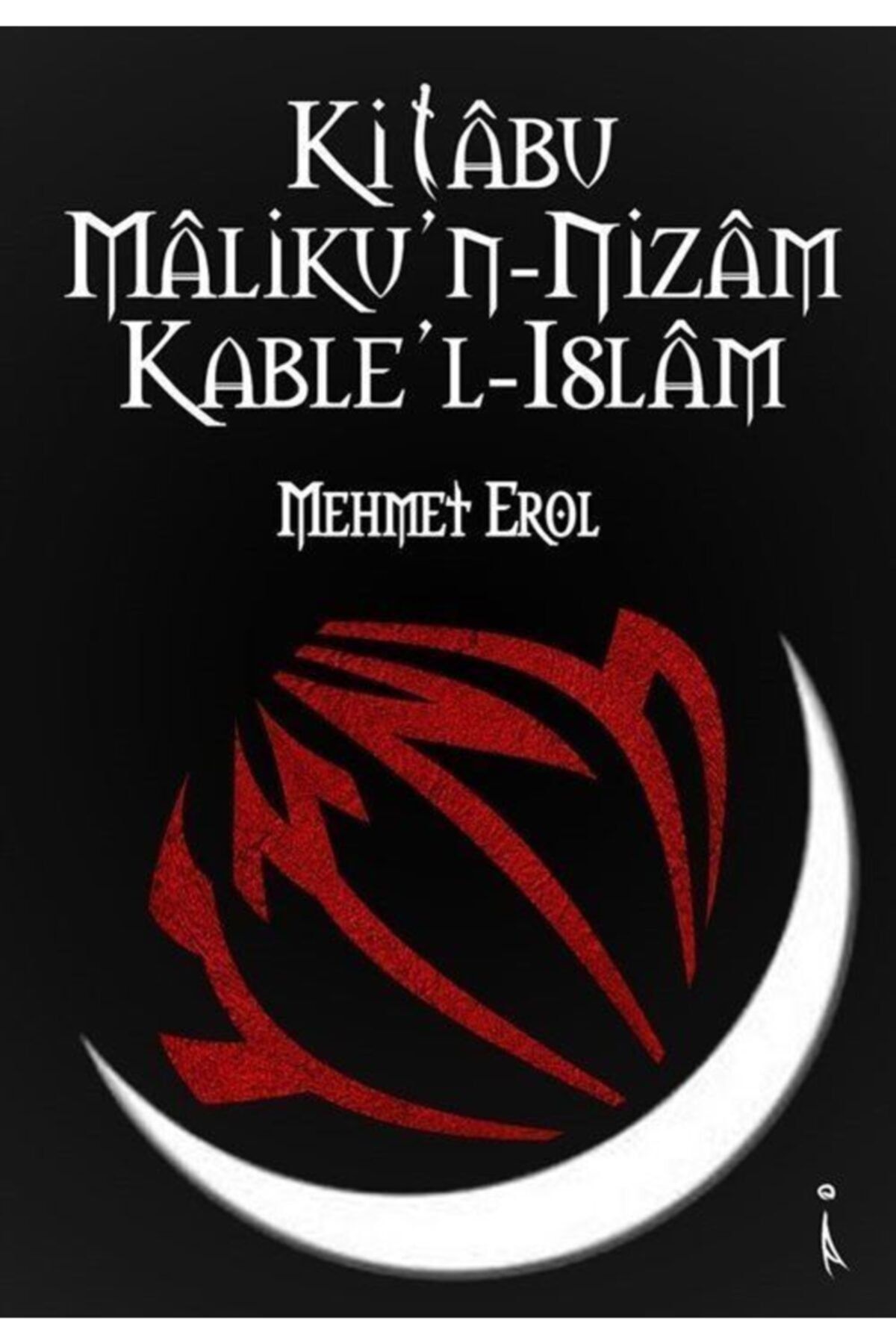 İkinci Adam Yayınları Kitabu Maliku'n-nizam Kable'l-islam / Mehmet Erol
