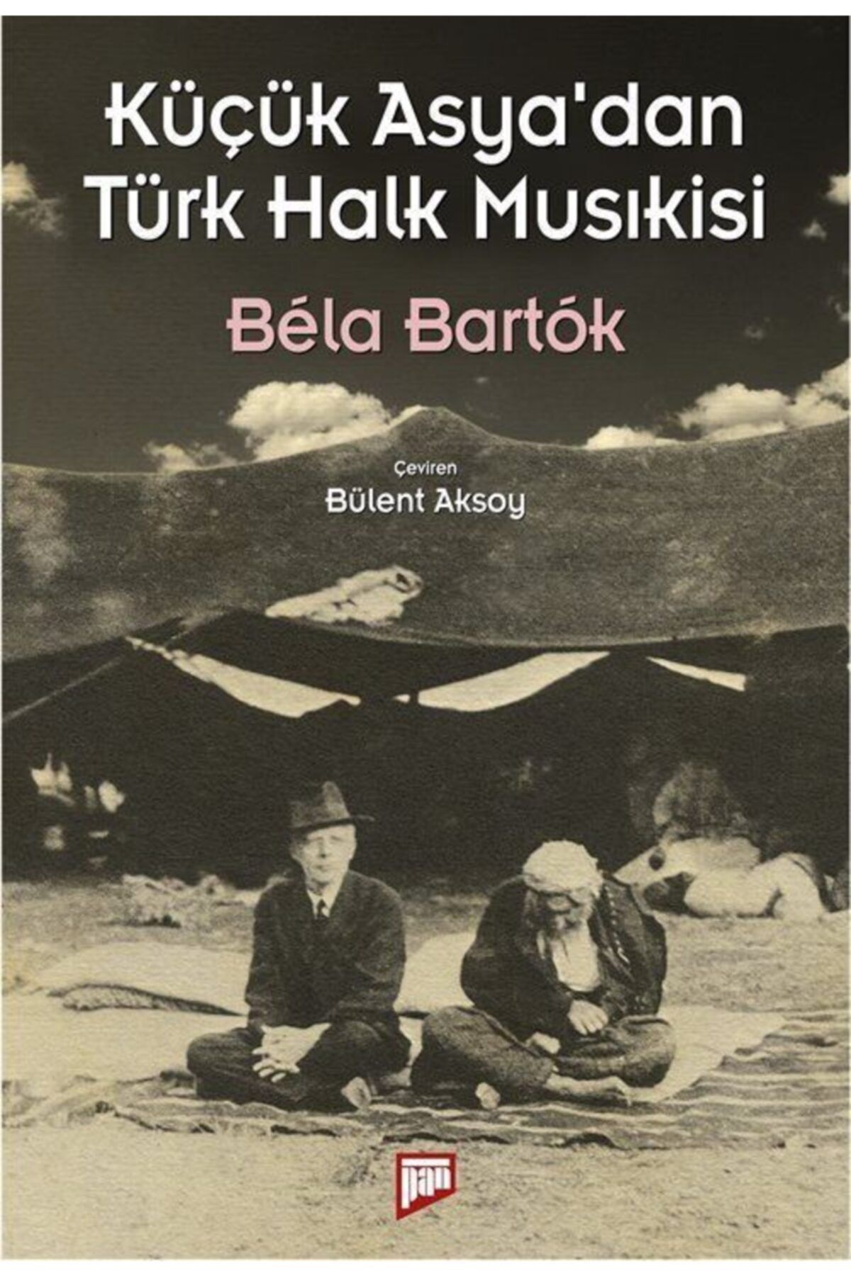 Pan Yayıncılık Küçük Asya’dan Türk Halk Musıkisi / Bela Bartok / / 3990000013829