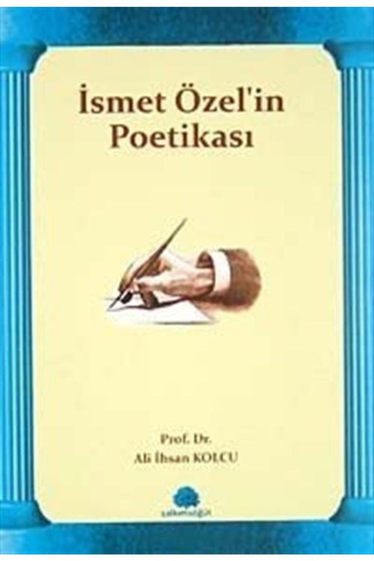 Salkımsöğüt Yayınları Ismet Özel’in Poetikası - Ali Ihsan Kolcu