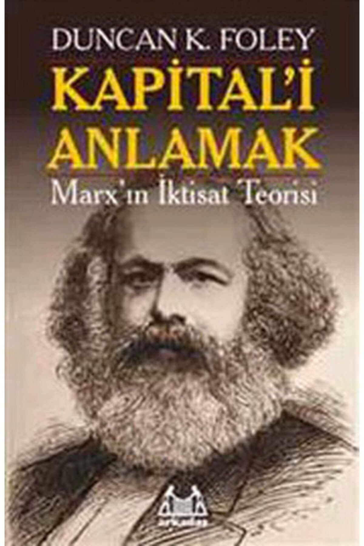 Arkadaş Yayıncılık Kapital'i Anlamak Marx'ın Iktisat Teorisi