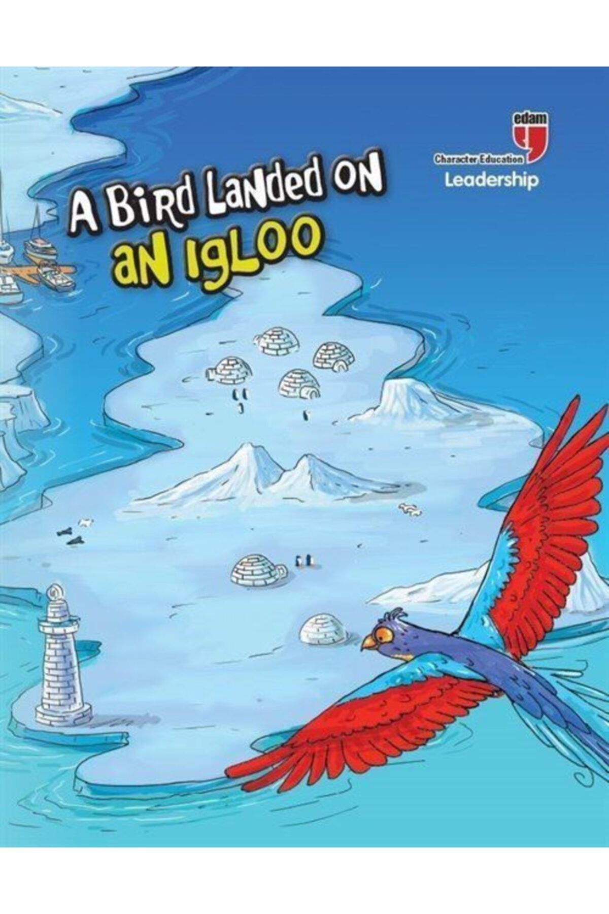 Edam Yayınları A Bird Landed On An Igloo - Leadership - Neriman Karatekin