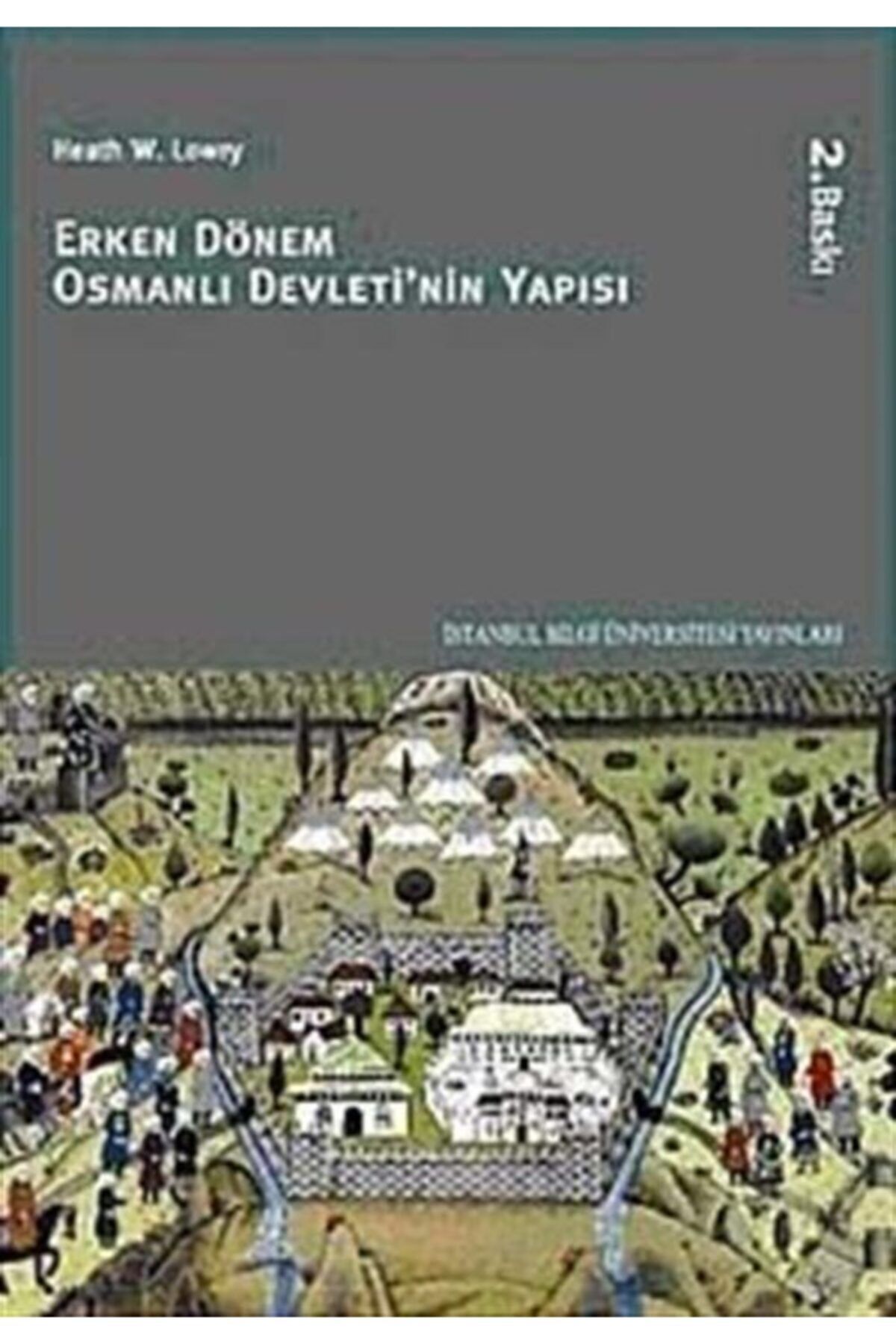 İstanbul Bilgi Üniversitesi Yayınları Erken Dönem Osmanlı Devleti'nin Yapısı