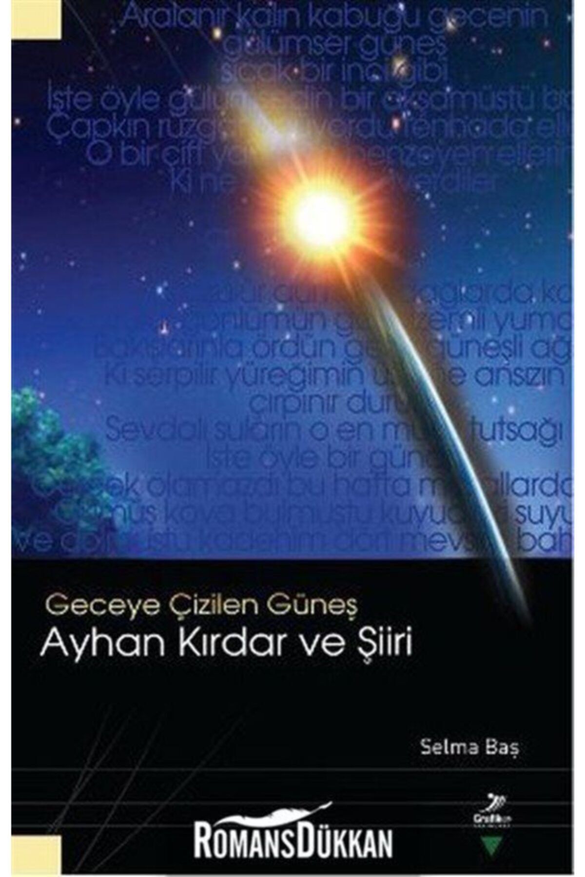 Grafiker Yayınları Geceye Çizilen Güneş Ayhan Kırdar Ve Şiiri - Selma Baş