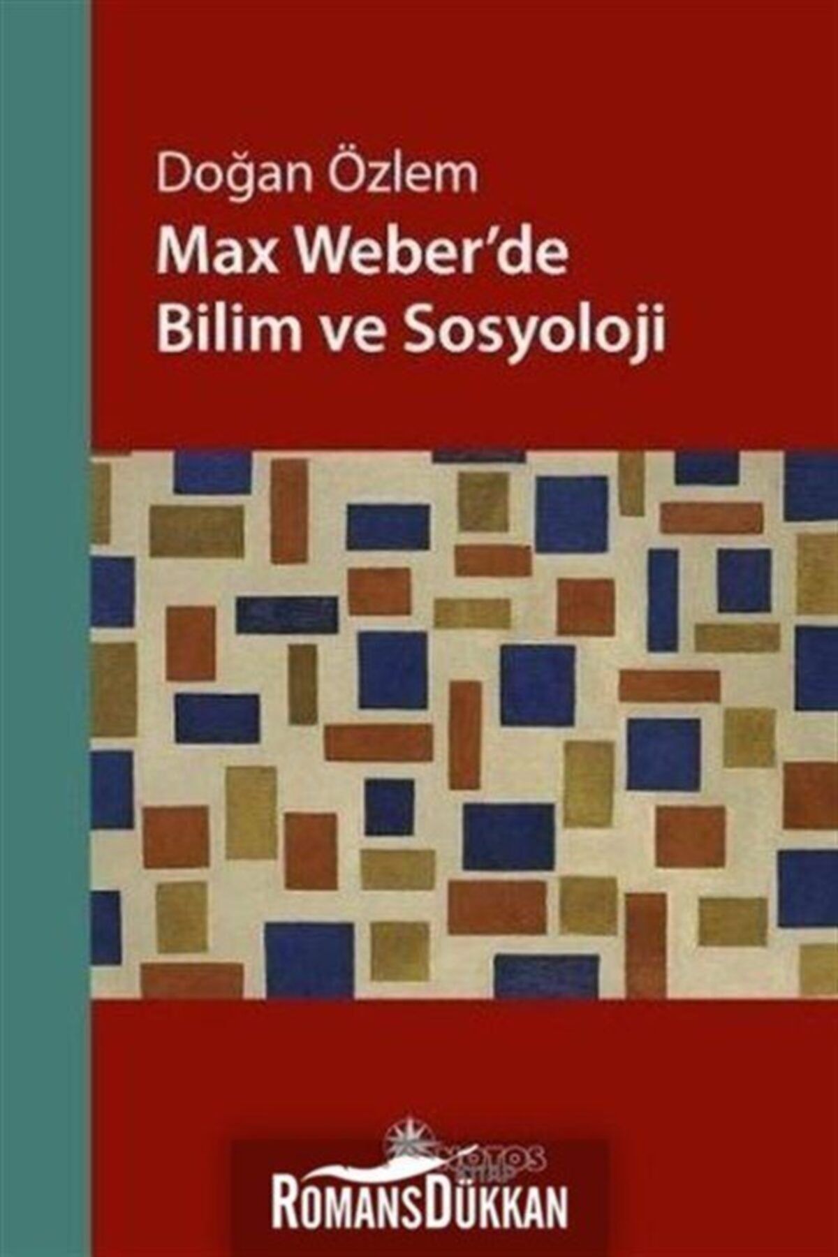 Notos Kitap Yayınevi Max Weberde Bilim Ve Sosyoloji - - Doğan Özlem Kitabı