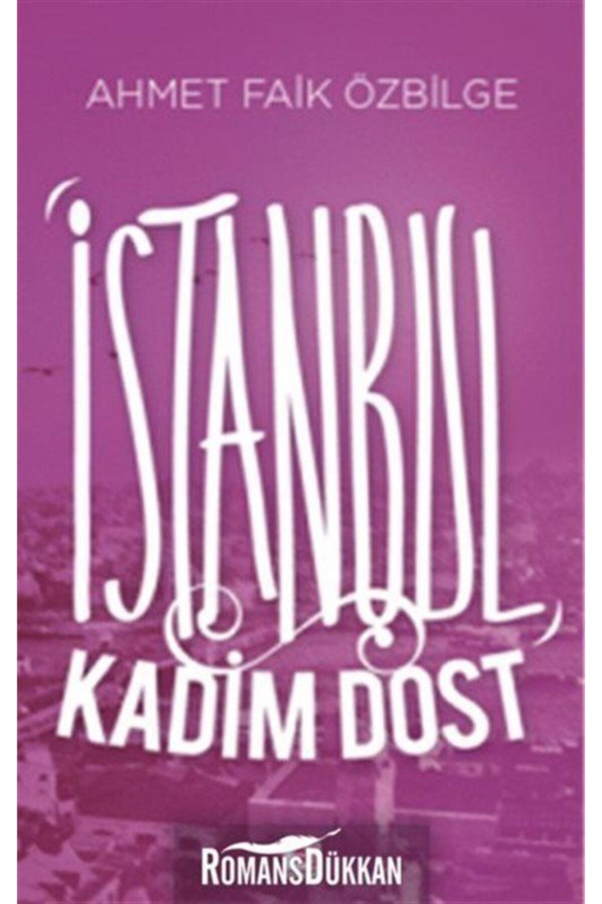 E yayınları Istanbul Kadim Dost - - Ahmet Faik Özbilge Kitabı