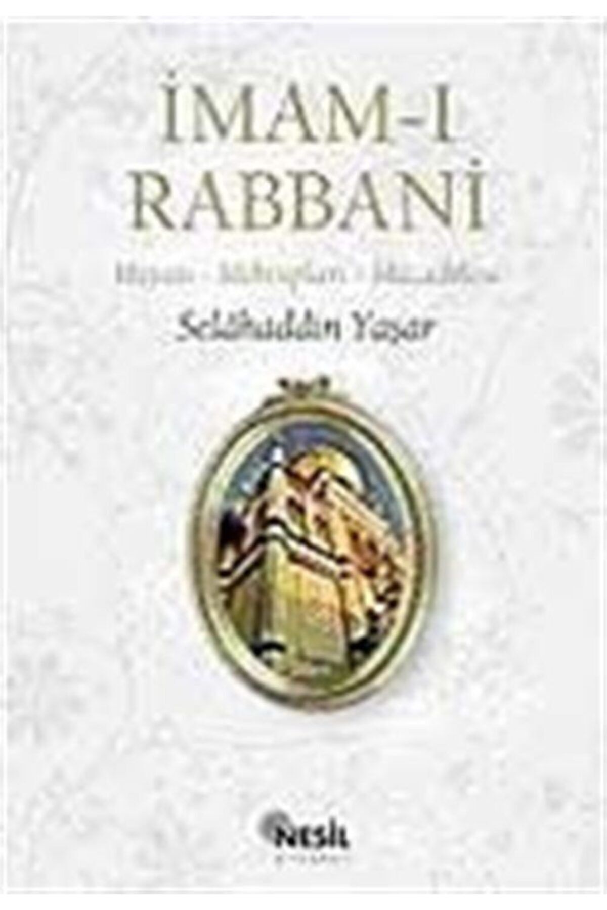 Nesil Yayınları Imam-ı Rabbani & Hayatı-mektupları - Mücadelesi