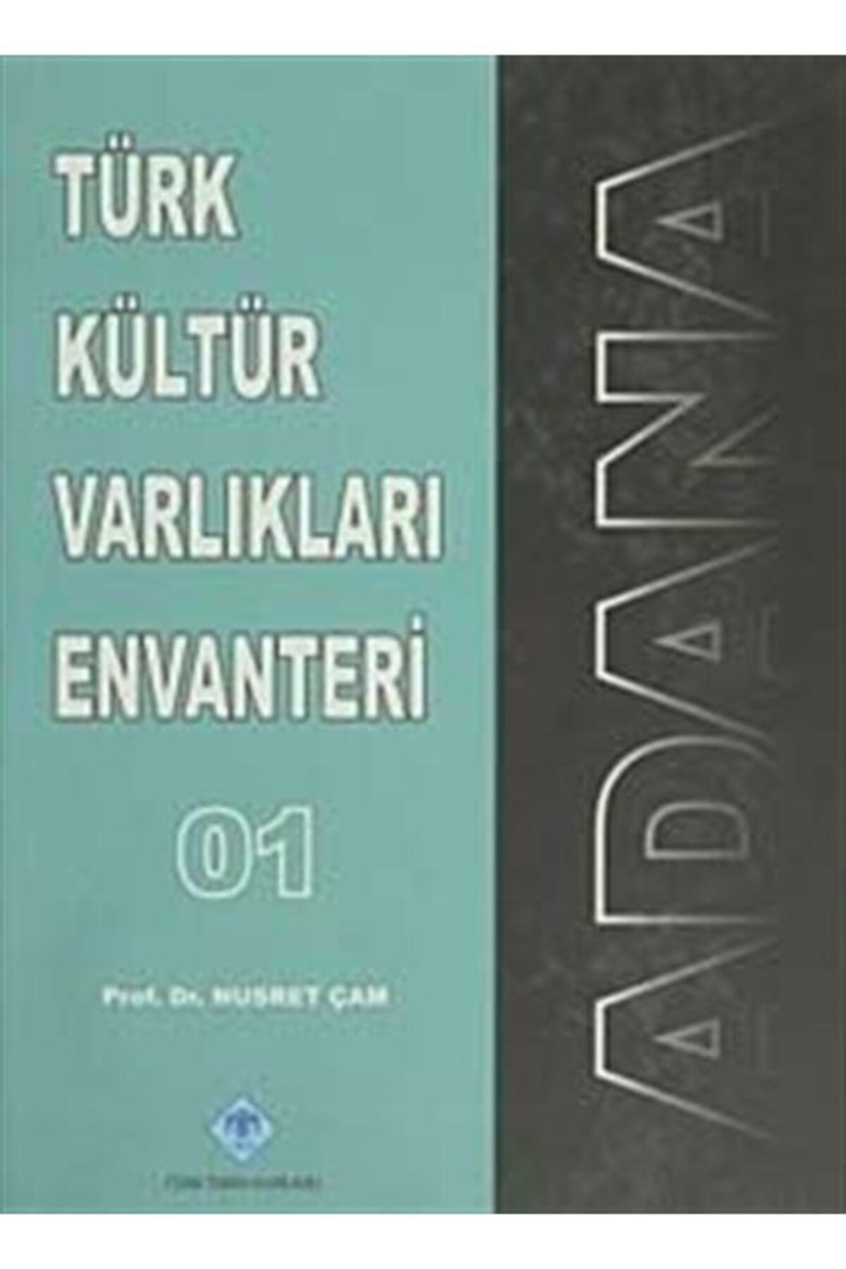 Türk Tarih Kurumu Yayınları Türk Kültür Varlıkları Envanteri 01 / Adana