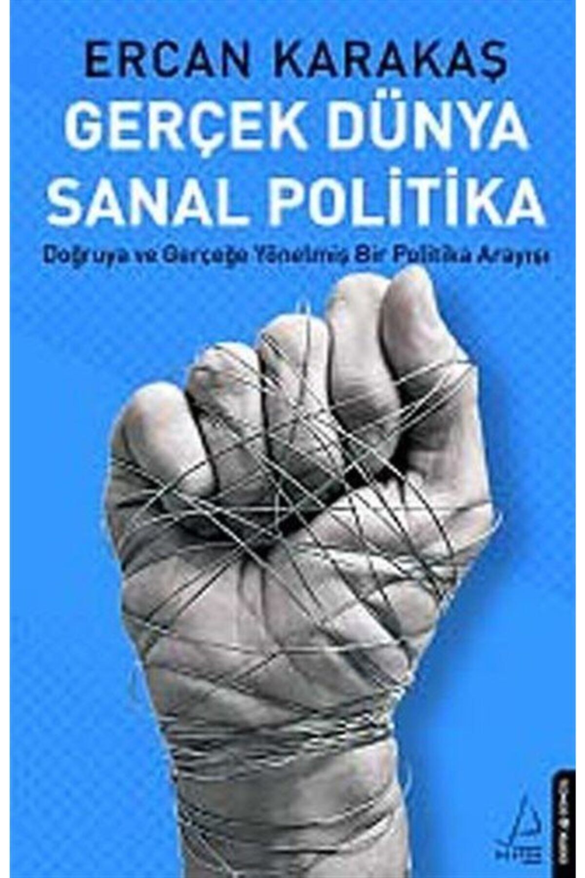 Destek Yayınları Gerçek Dünya Sanal Politika & Doğruya Ve Gerçeğe Yönelmiş Bir Politika Arayışı