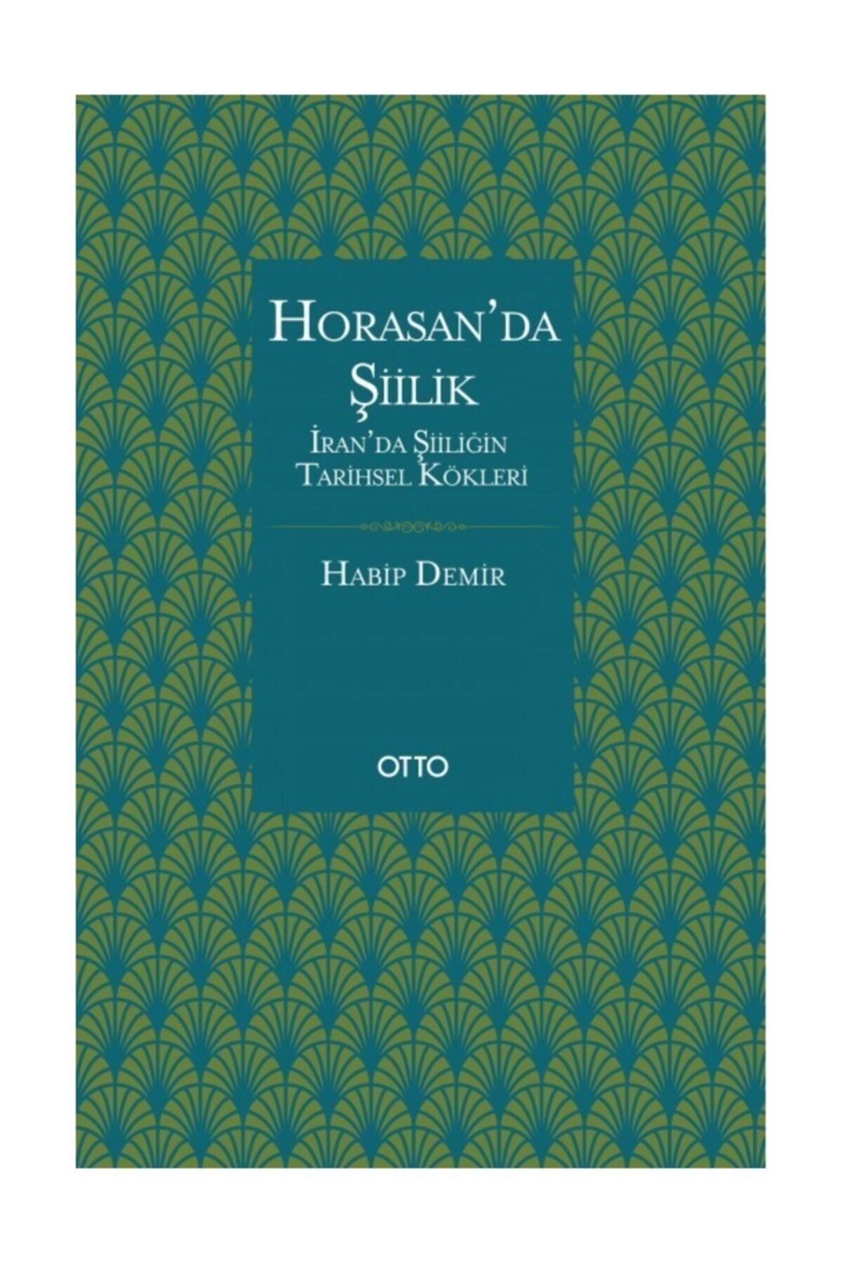 Otto Horasan’da Şiilik - Habip Demir