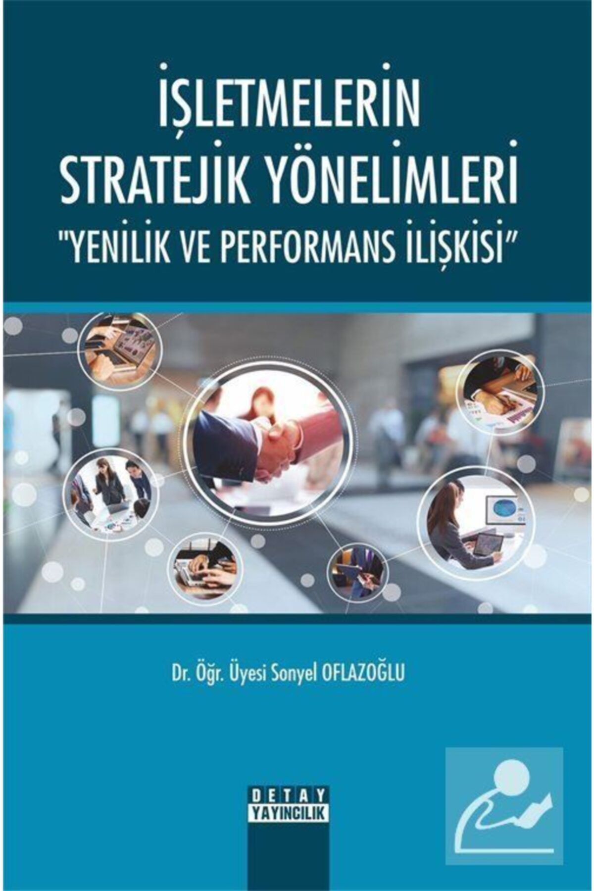 Detay Yayıncılık Işletmelerin Stratejik Yönelimleri "yenilik Ve Performans Ilişkisi"