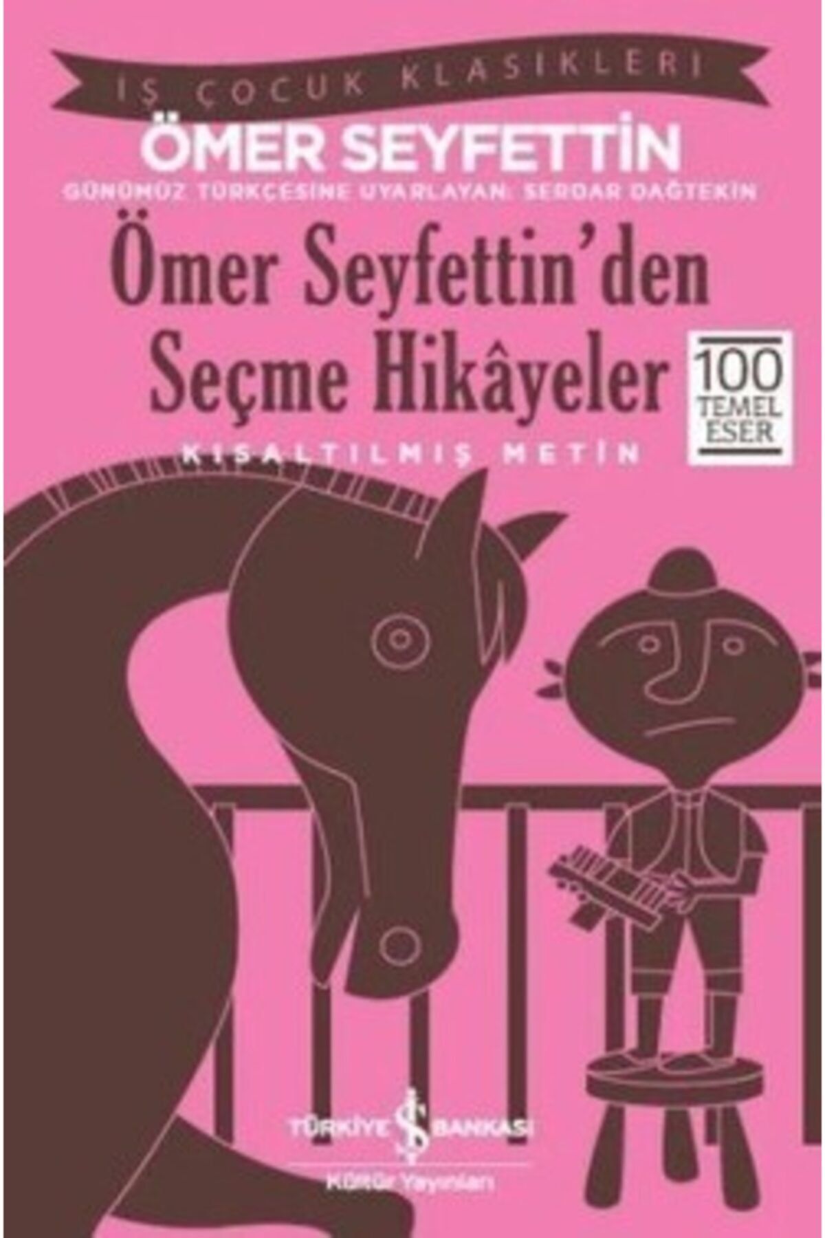 Türkiye İş Bankası Kültür Yayınları Ömer Seyfettin'den Seçme Hikayeler (kısaltılmış Metin)