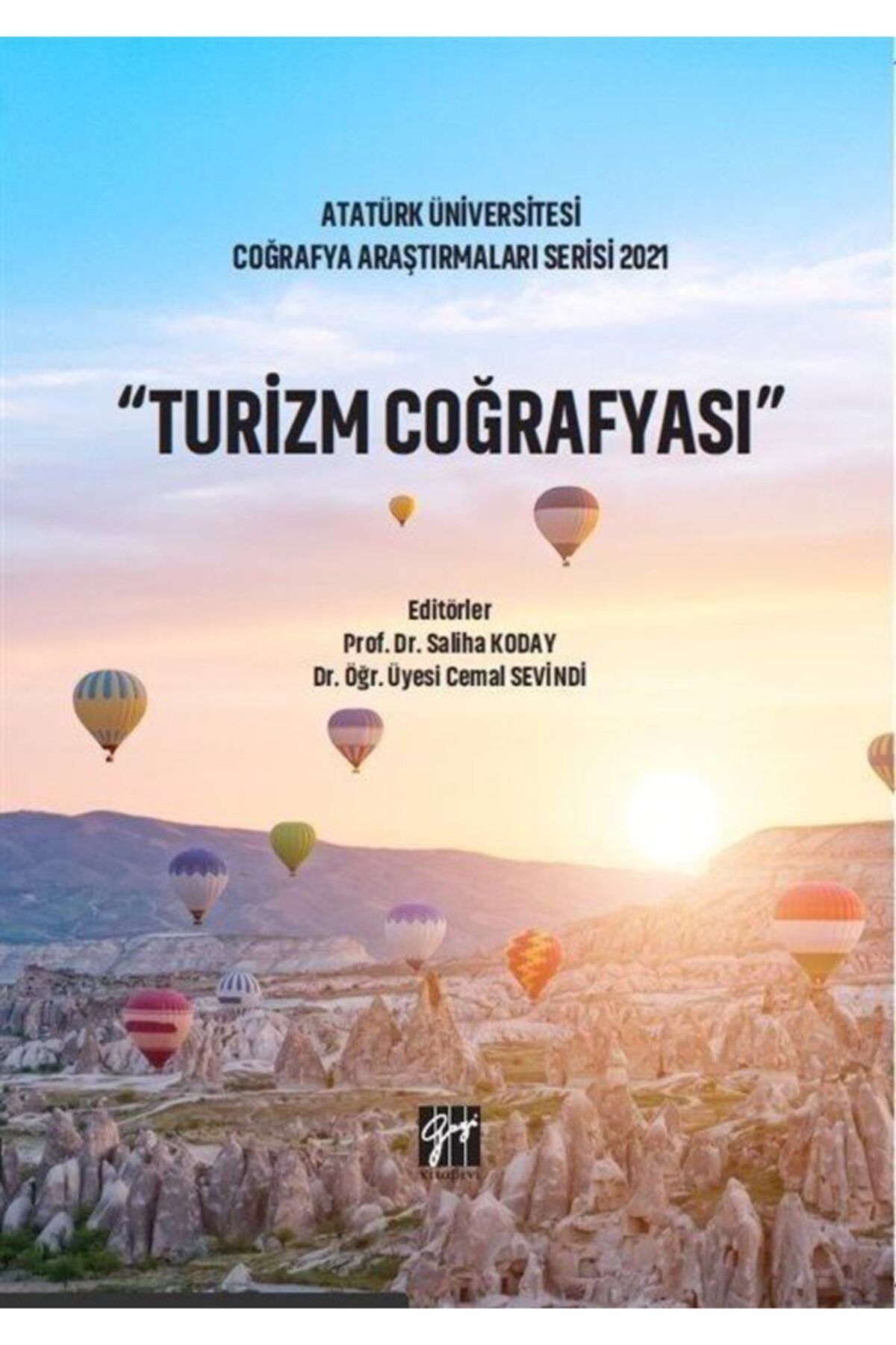 Doğan Kitap Turizm Coğrafya - Atatürk Üniversitesi Coğrafya Araştırmaları Serisi 2021 - Gazi Kitabevi - Saliha K