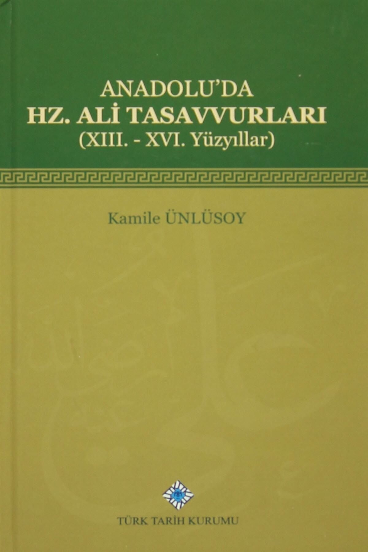 Türk Tarih Kurumu Yayınları Anadolu'da Hz. Ali Tasavvurları (xııı. - Xvı. Yüzyıllar)