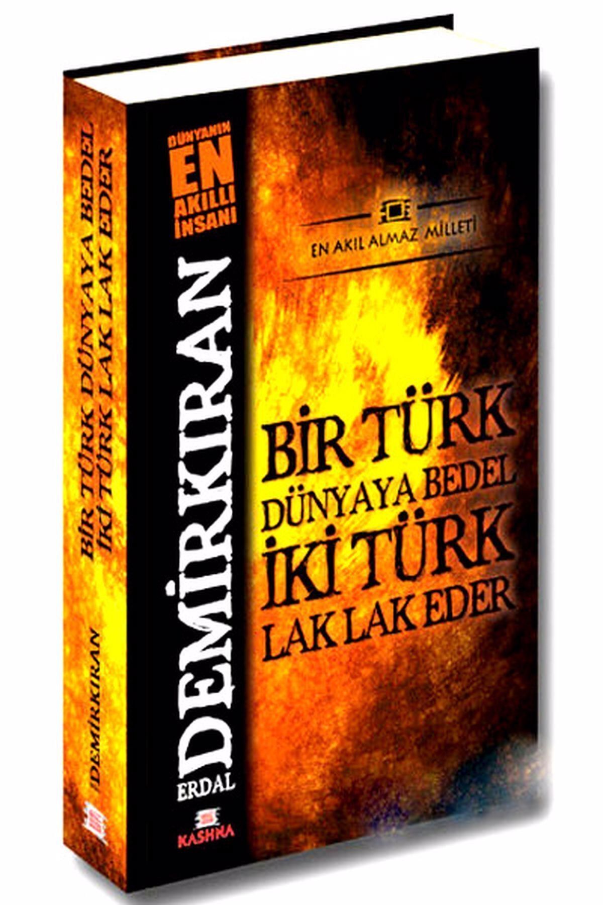 Kashna Kitap Ağacı Bir Türk Dünyaya Bedel İki Türk Lak Lak Eder - Erdal Demirkıran