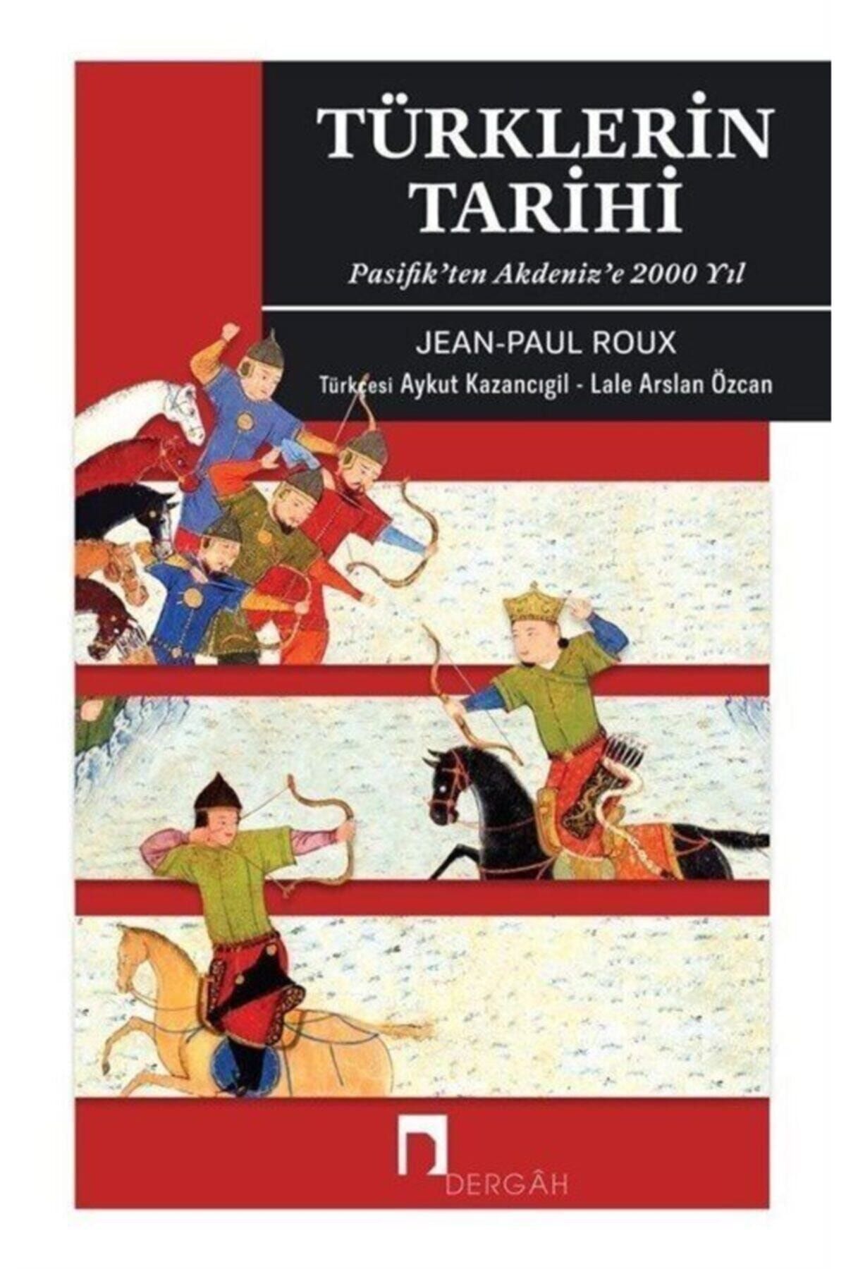 Dergah Yayınları Türklerin Tarihi Pasifik’ten Akdeniz’e 2000 Yıl / Jean-Paul Roux / Dergah Yayınları