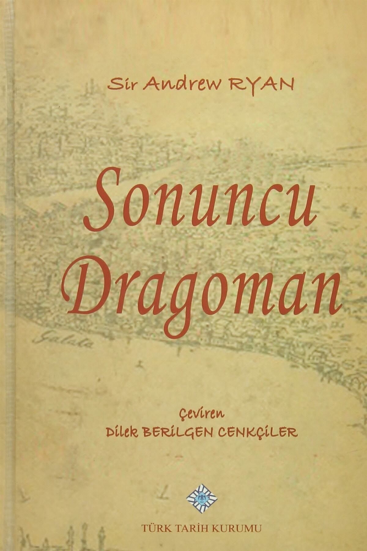 Türk Tarih Kurumu Yayınları Sonuncu Dragoman - Sir Andrew Ryan