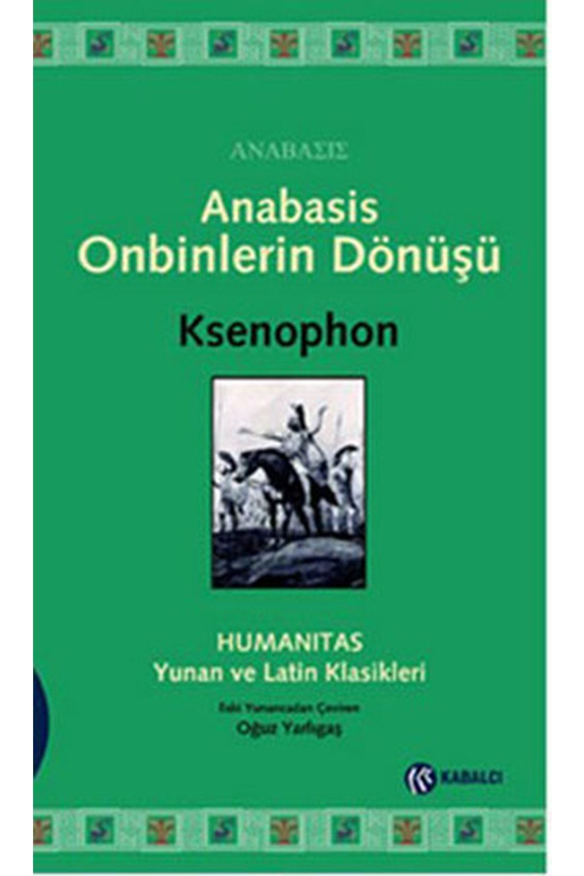 Kabalcı Yayınevi Anabasis - Onbinlerin Dönüşü Ksenophon