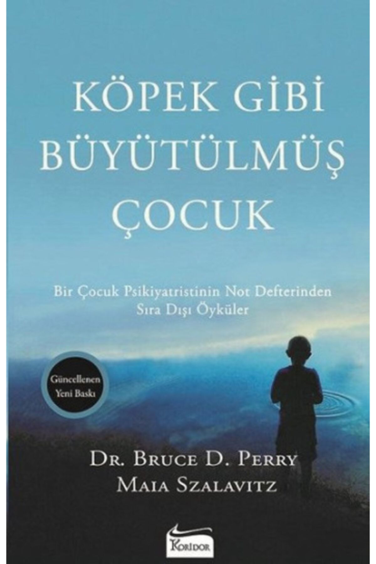 Koridor Yayıncılık Köpek Gibi Büyütülmüş Çocuk / Bruce D. Perry / / 9786059702614