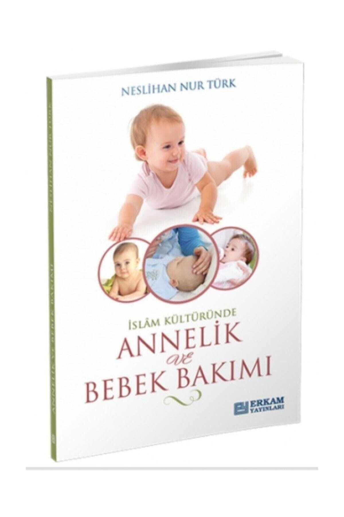 Erkam Yayınları İslam Kültüründe Annelik Ve Bebek Bakımı - Neslihan Nur Türk