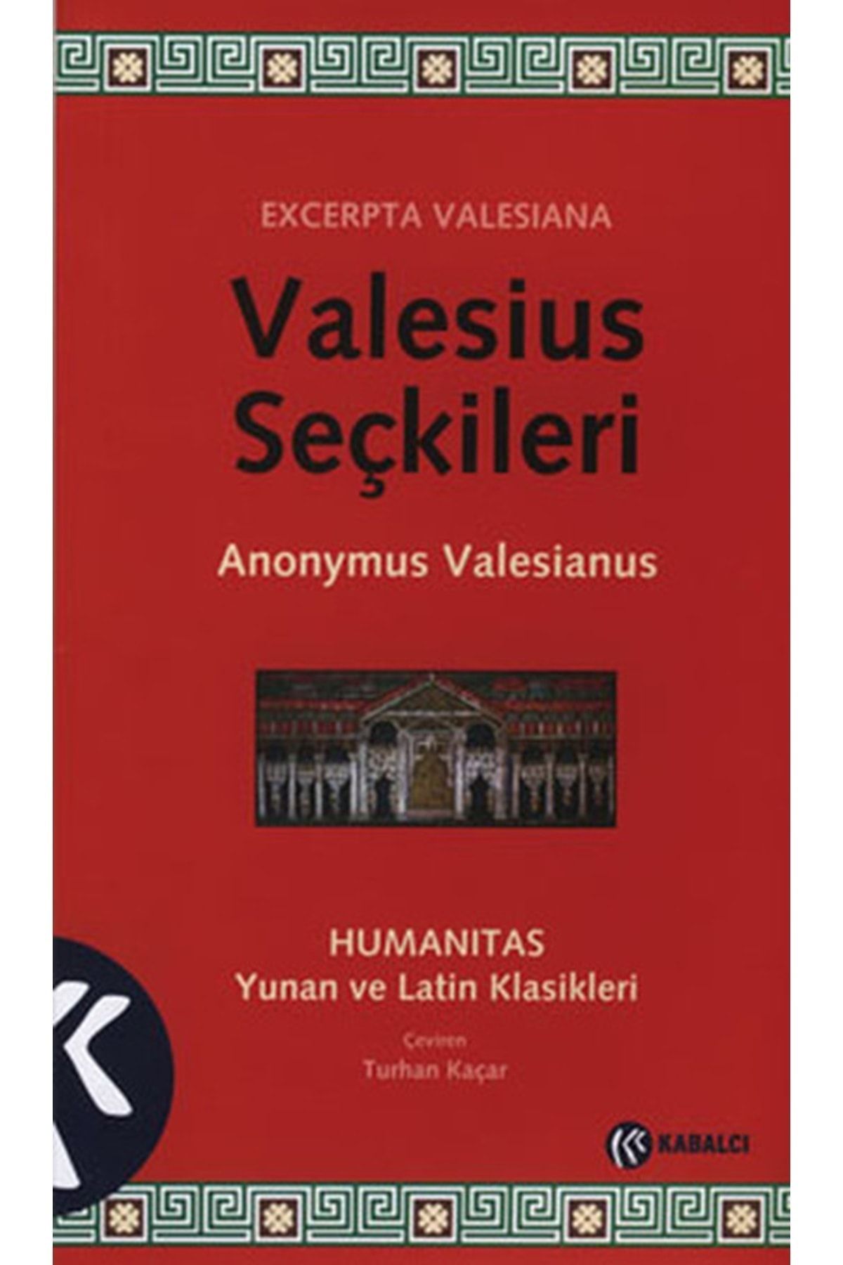 Kabalcı Yayınevi Valesius Seçkileri / Anonymus Valesianus / / 9789759971199