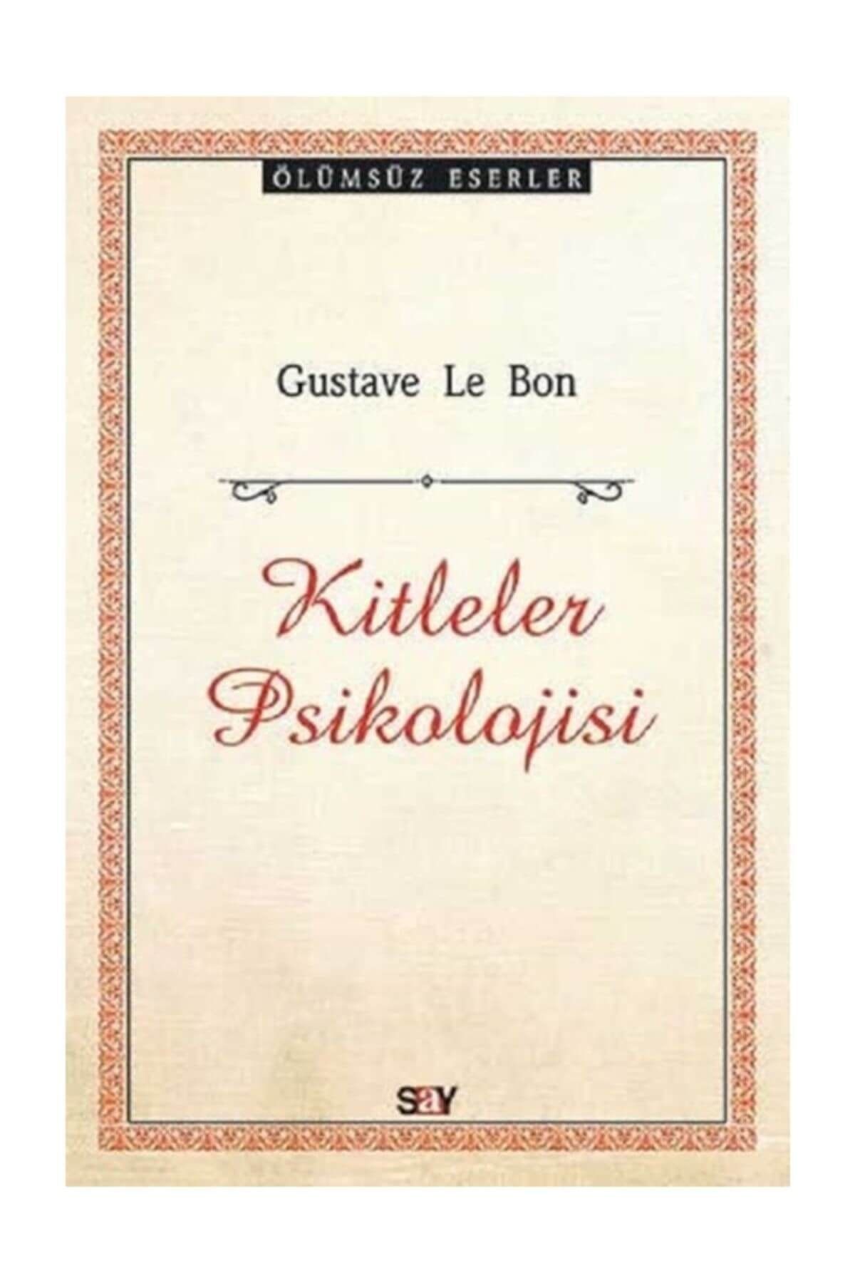 Say Yayınları Kitleler Psikolojisi - Gustave le Bon