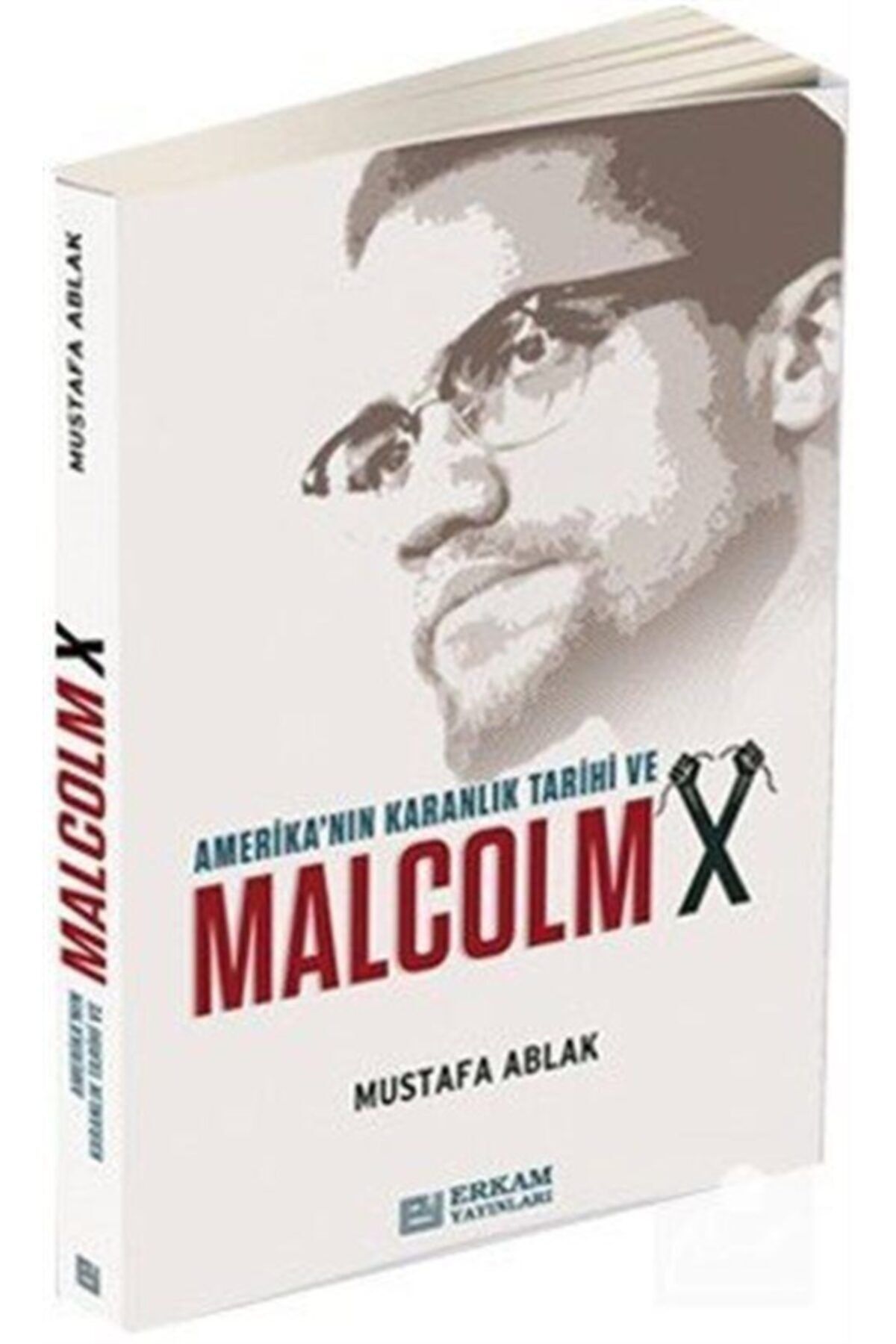 Erkam Yayınları Amerika'nın Karanlık Tarihi Ve Malcolm X - Mustafa Ablak