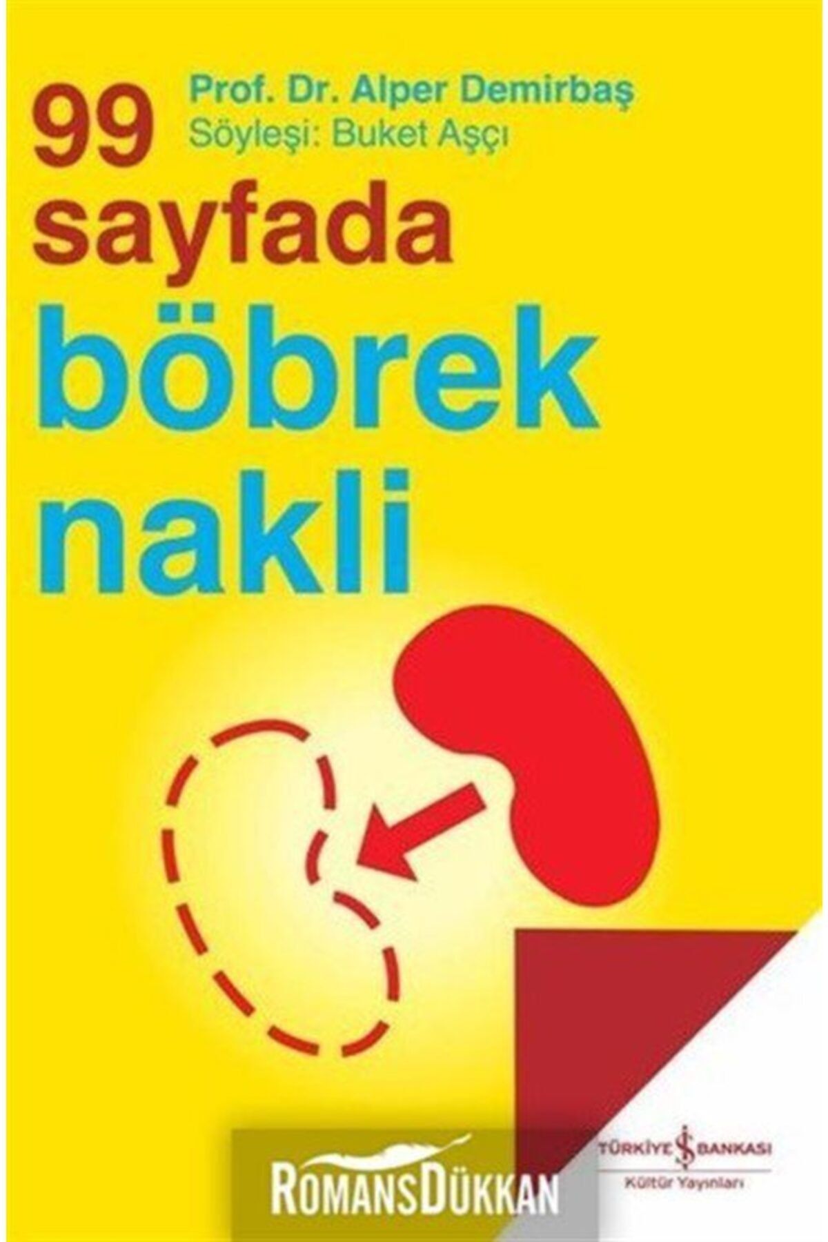 Türkiye İş Bankası Kültür Yayınları 99 Sayfada Böbrek Nakli - Alper Demirbaş