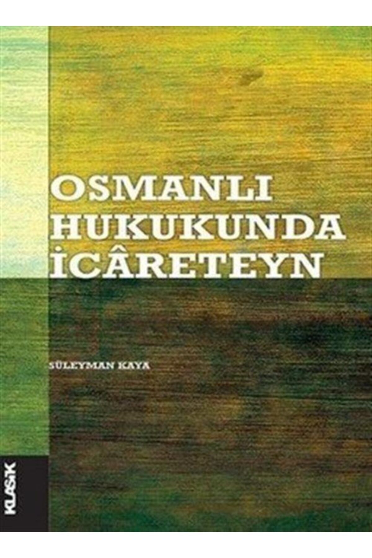 Klasik Yayınları Osmanlı Hukukunda Icareteyn Süleyman Kaya