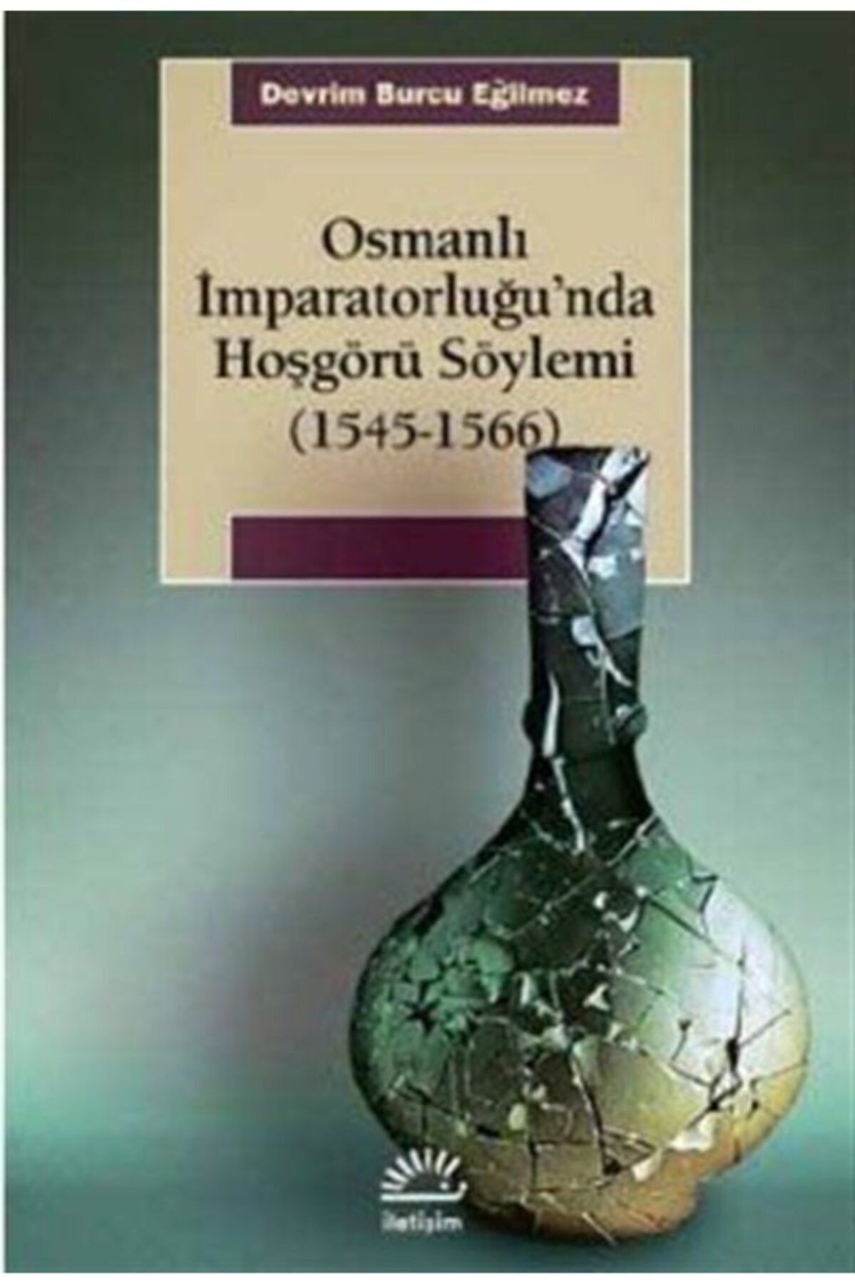 İletişim Yayınları Osmanlı Imparatorluğu'nda Hoşgörü Söylemi (1545-1566)