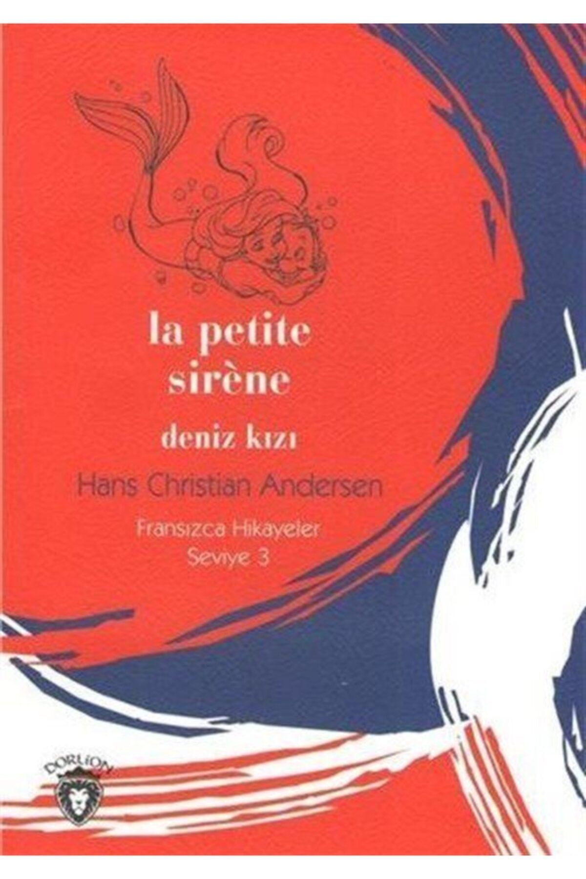 Dorlion Yayınları La Petite Sirene Deniz Kızı / Fransızca Hikayeler Seviye 3