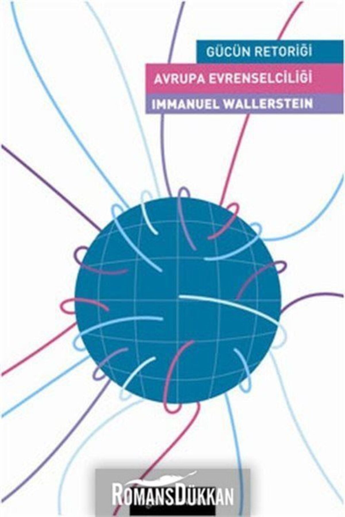 Genel Markalar Avrupa Evrenselciliği Gücün Retoriği Immanuel Wallerstein