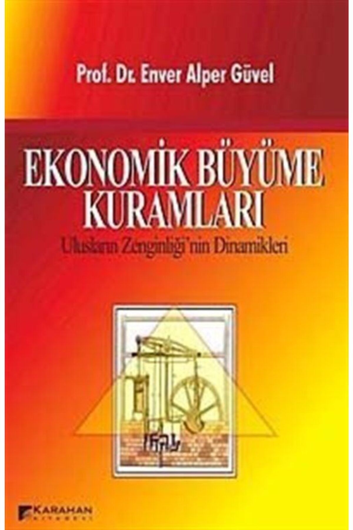 Karahan Kitabevi Ekonomik Büyüme Kuramları - Enver Alper Güvel