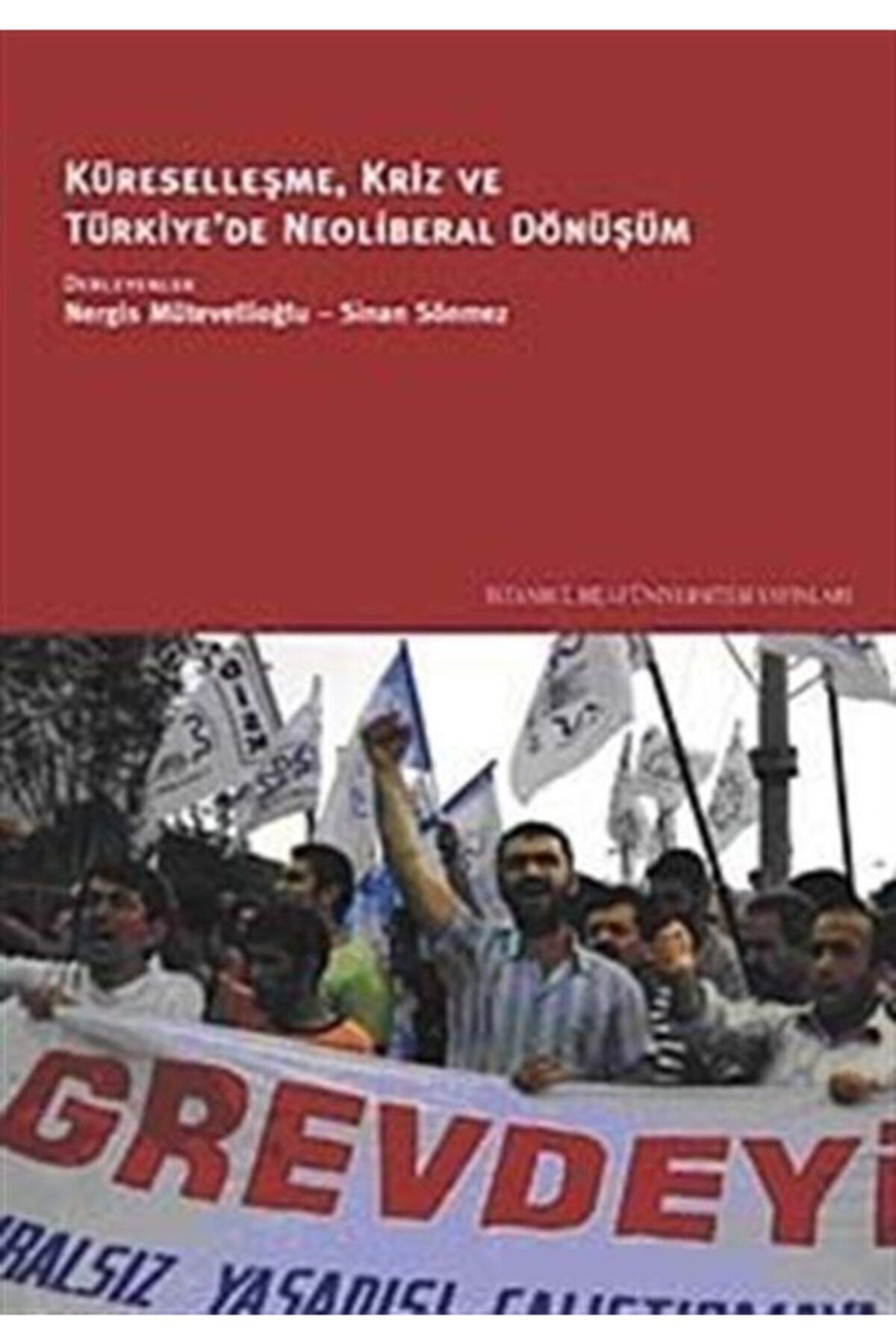 İstanbul Bilgi Üniversitesi Yayınları Küreselleşme, Kriz Ve Türkiye'de Neoliberal Dönüşüm