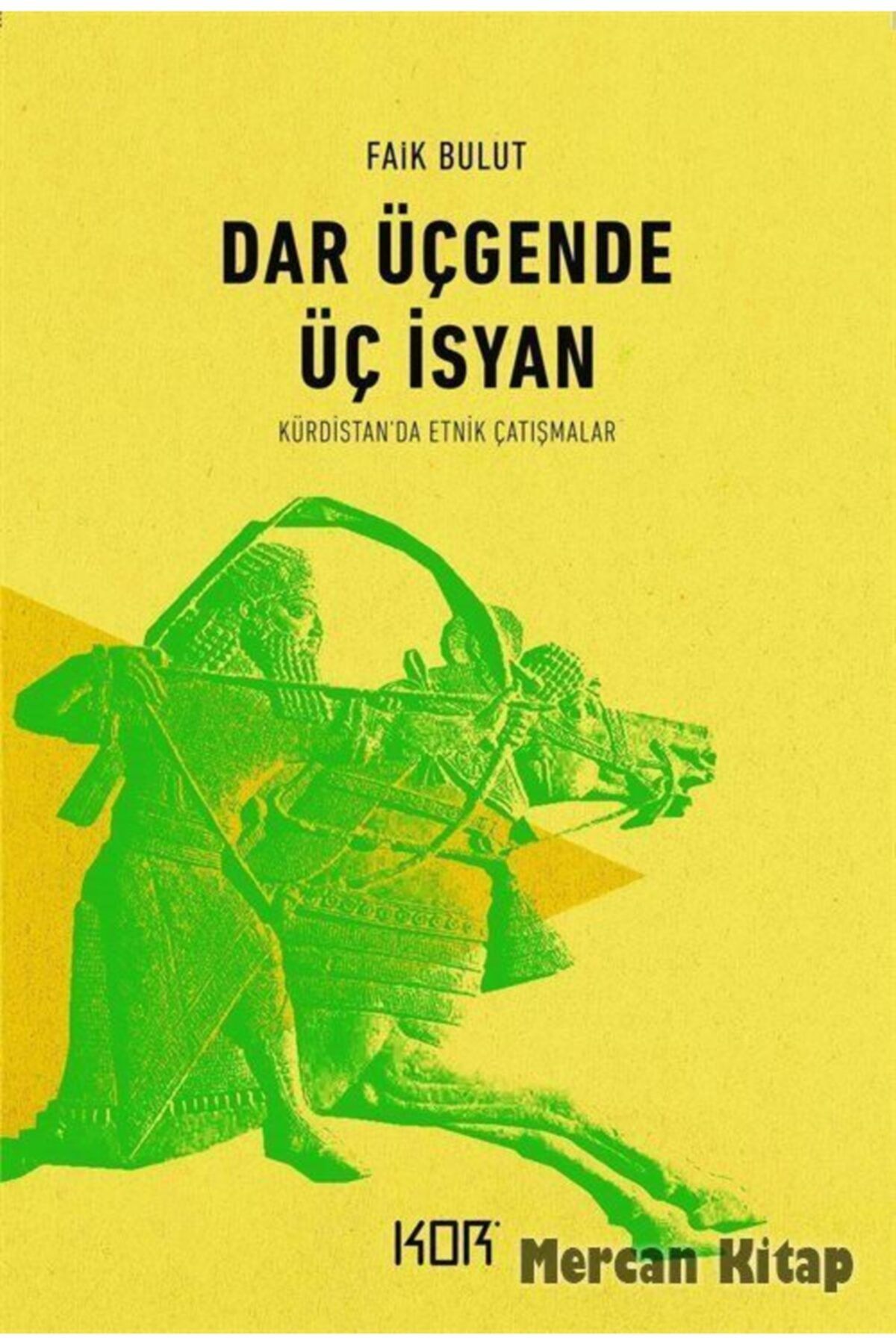 Kor Kitap Dar Üçgende Üç Isyan & Kürdistan'da Etnik Çatışmalar