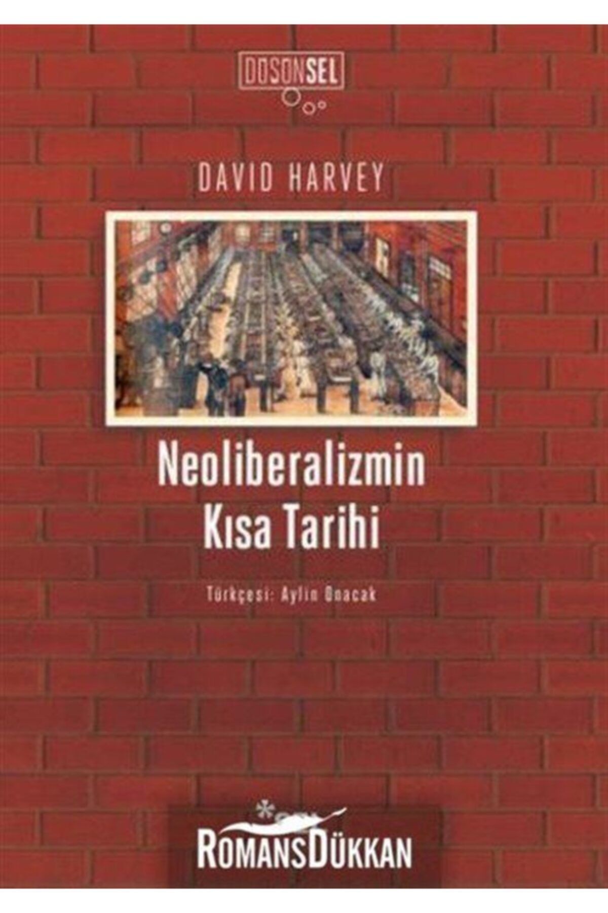 Sel Yayıncılık Neoliberalizmin Kısa Tarihi - - David Harvey Kitabı