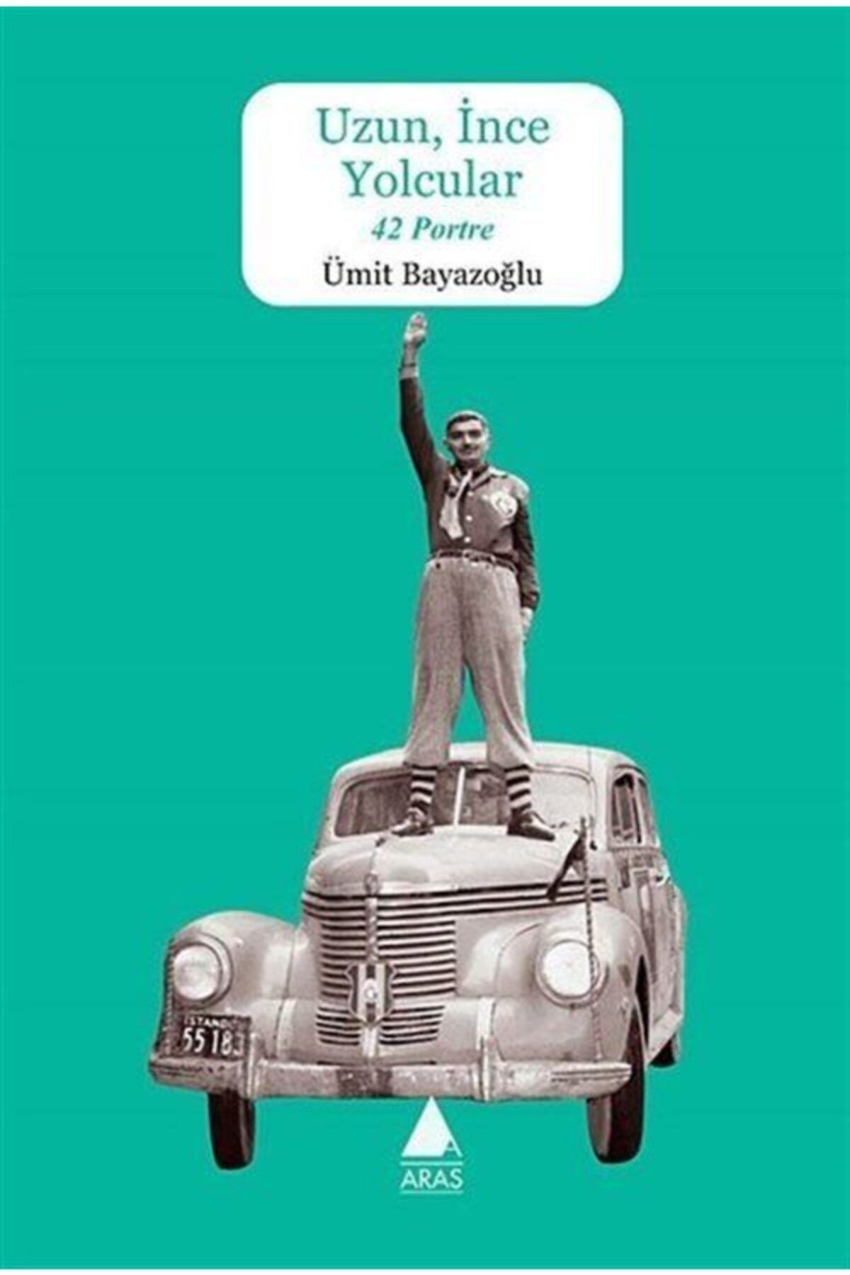 Aras Yayıncılık Uzun Ince Yolcular 42 Portre - Aras Yayınları - Ümit Bayazoğlu Kitabı