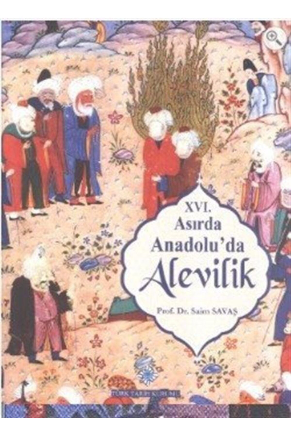 Türk Tarih Kurumu Yayınları 16. Asırda Anadolu'da Alevilik