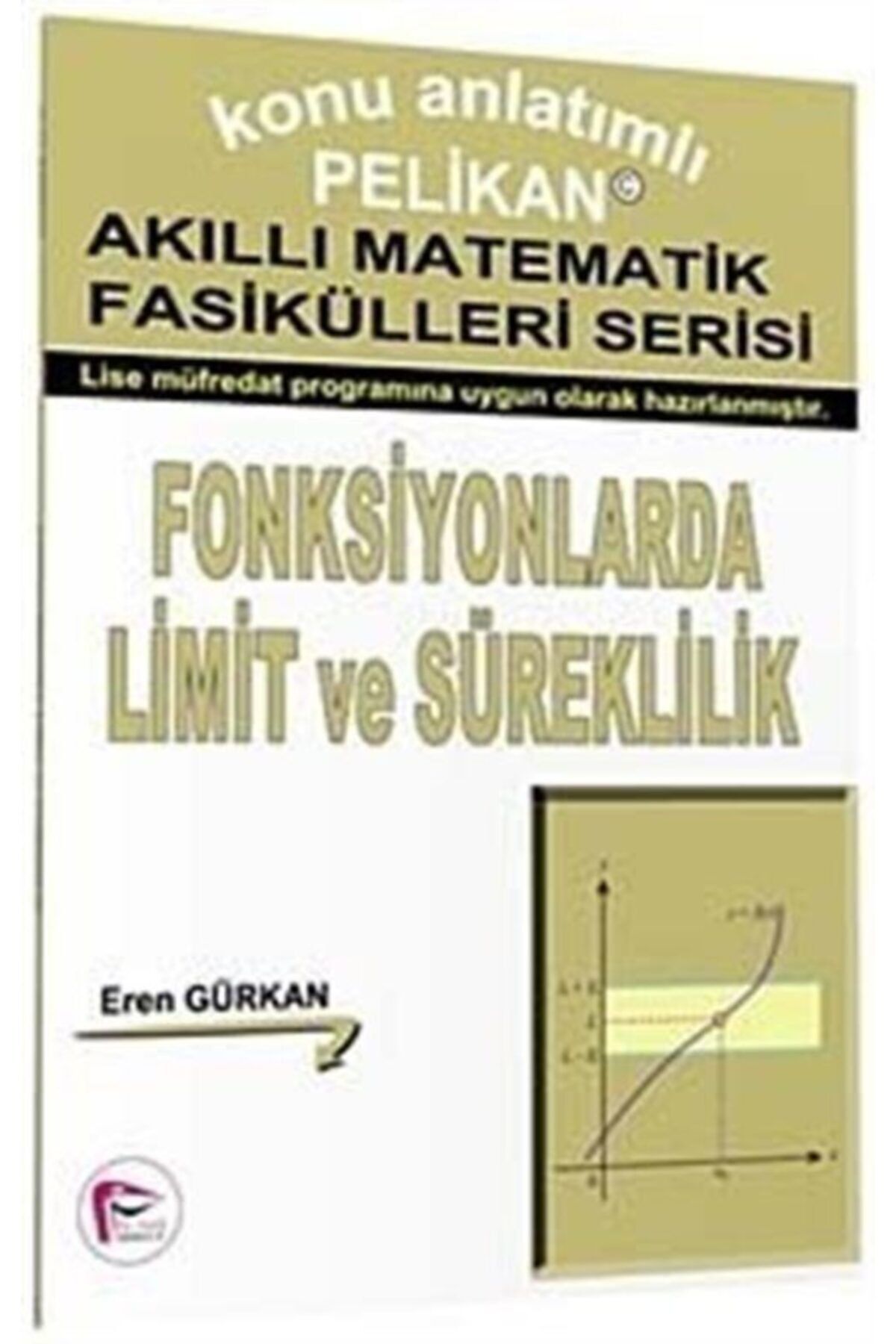 Pelikan Yayınları Fonksiyonlarda Limit Ve Süreklilik - Akıllı Matematik Fasiküleri Serisi