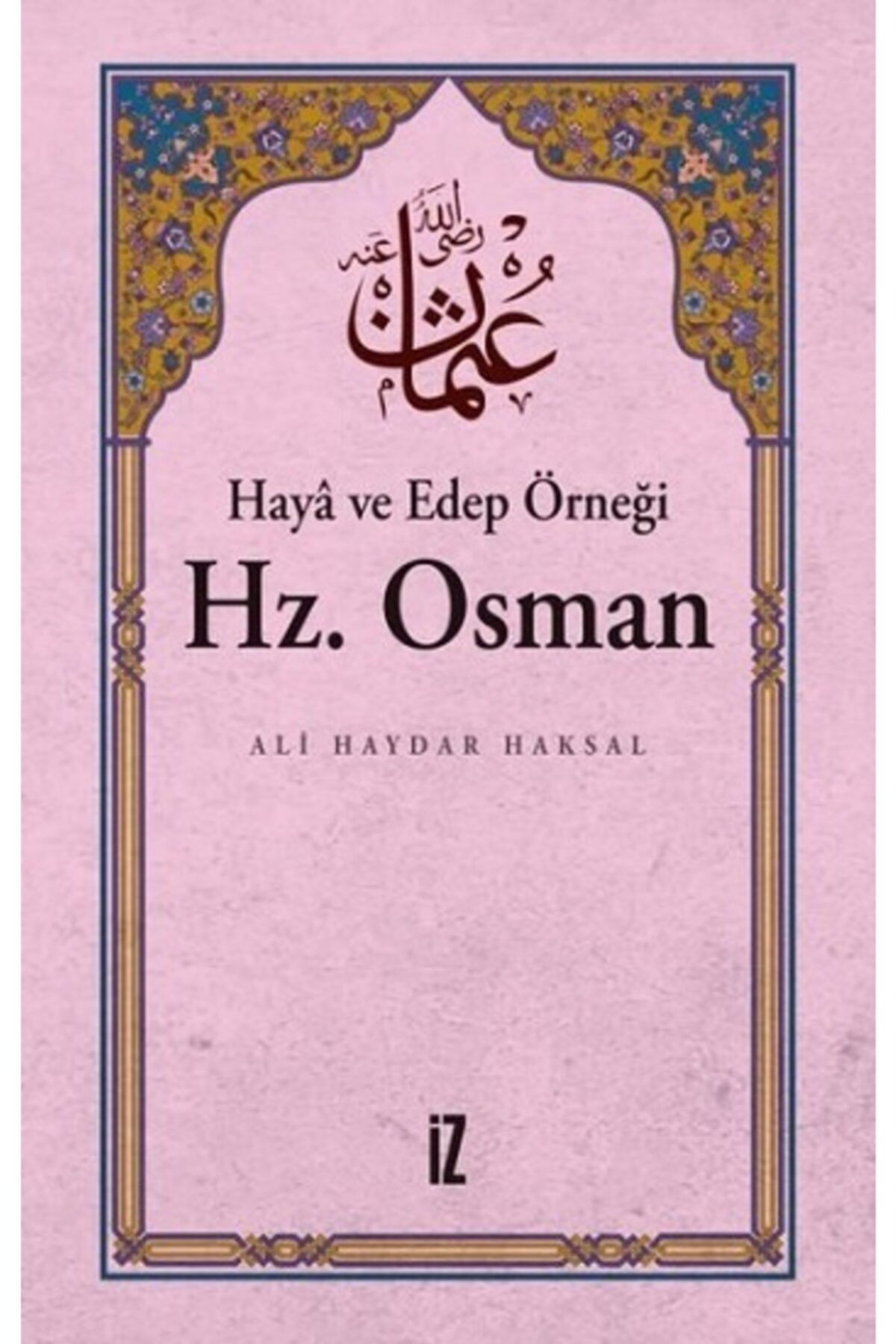 İz Yayıncılık Haya Ve Edep Örneği Hz.osman - - Ali Haydar Haksal Kitabı