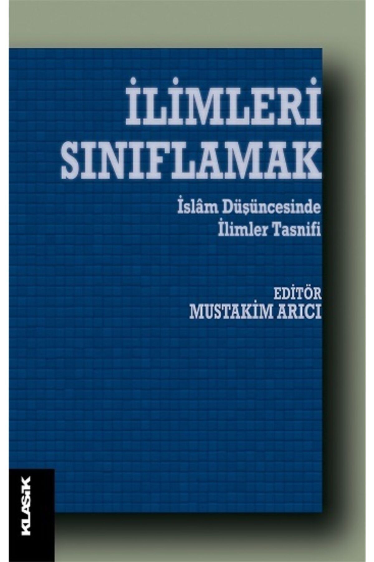 Klasik Yayınları Ilimleri Sınıflamak-islam Düşüncesinde Ilim Tasnifleri