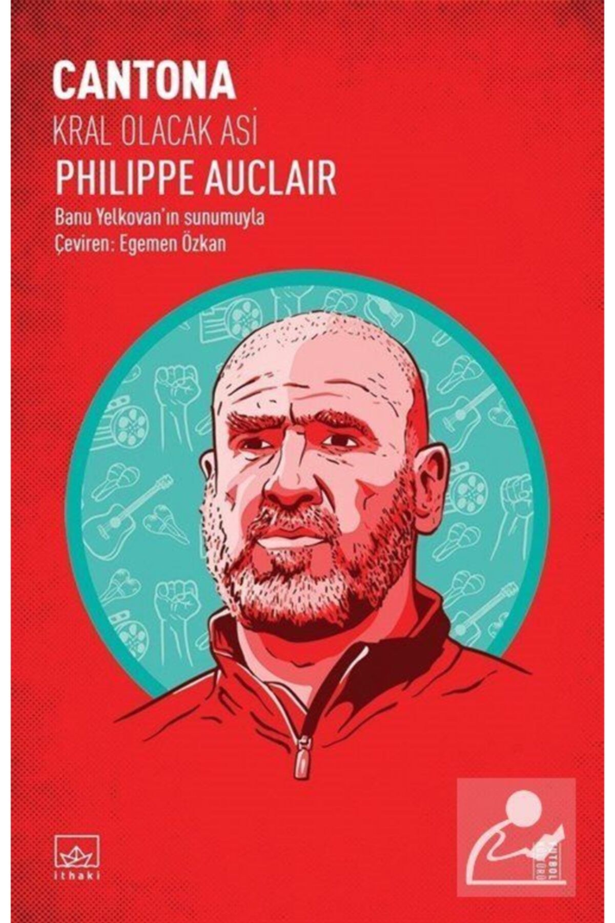 İthaki Yayınları Cantona: Kral Olacak Asi - Philippe Auclair -