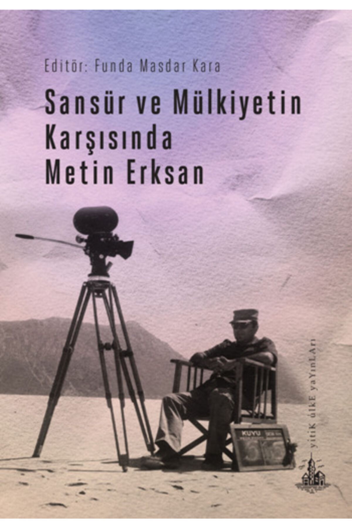 Yitik Ülke Yayınları Sansür Ve Mülkiyetin Karşısında Metin Erksan - - Funda Masdar Kara Kitabı