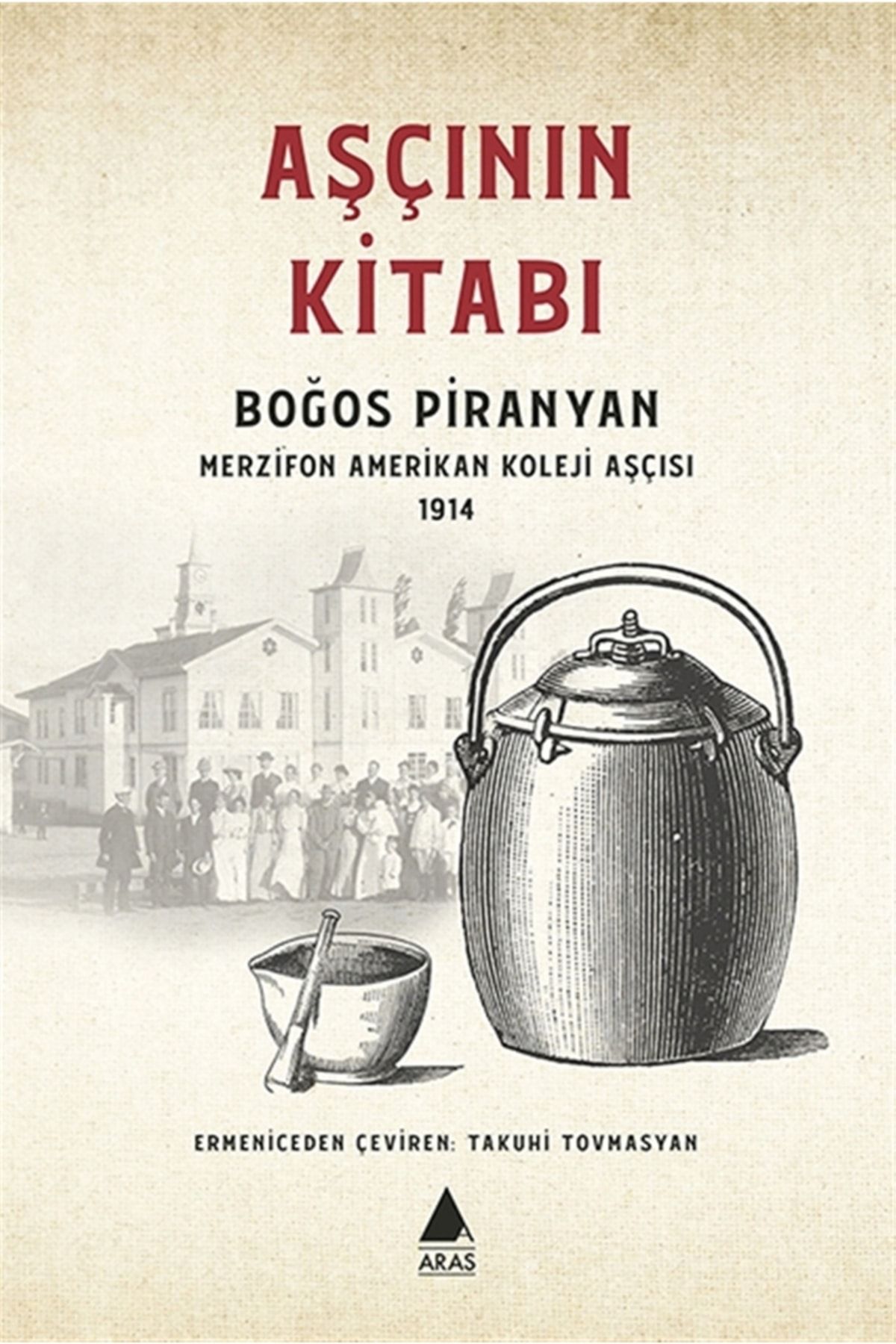 Aras Yayıncılık Aşçının Kitabı - Boğos Piranyan 9789757265986